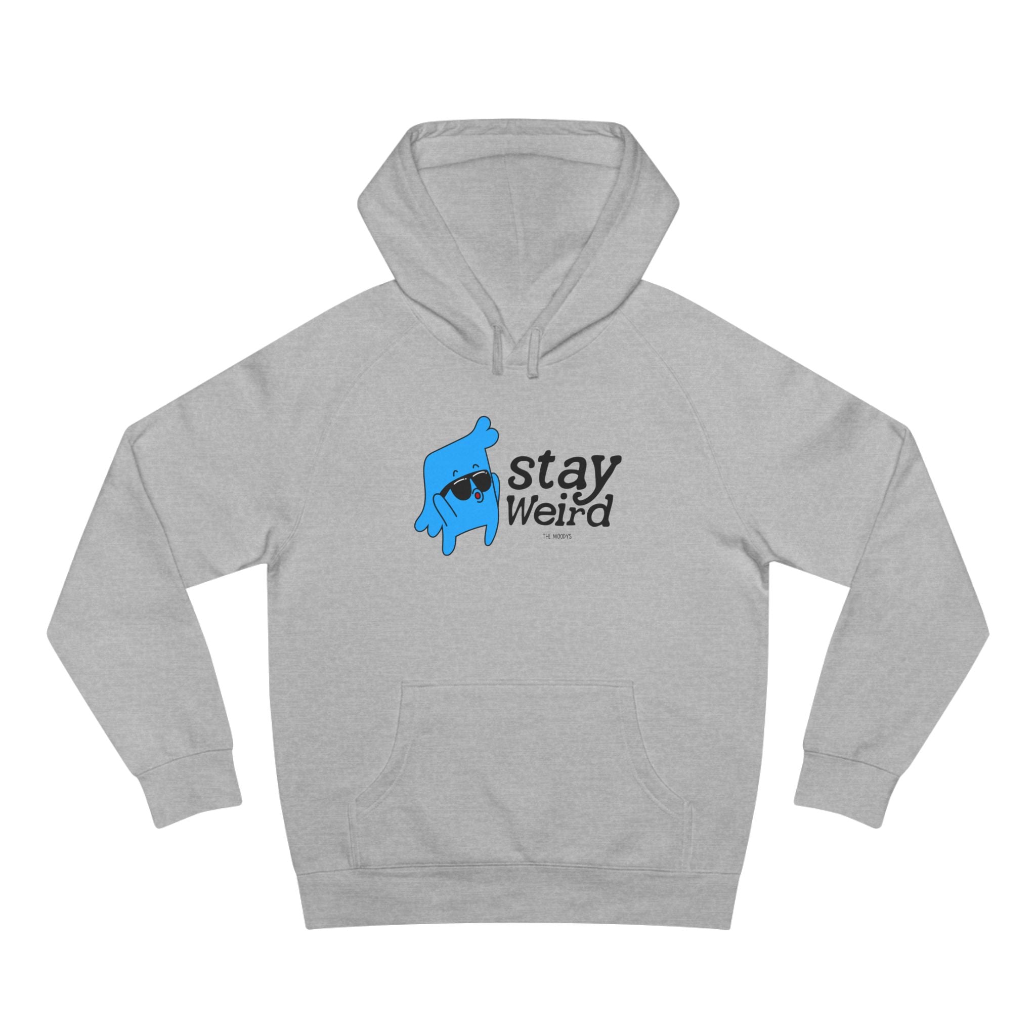 stay weird unisex hoodie