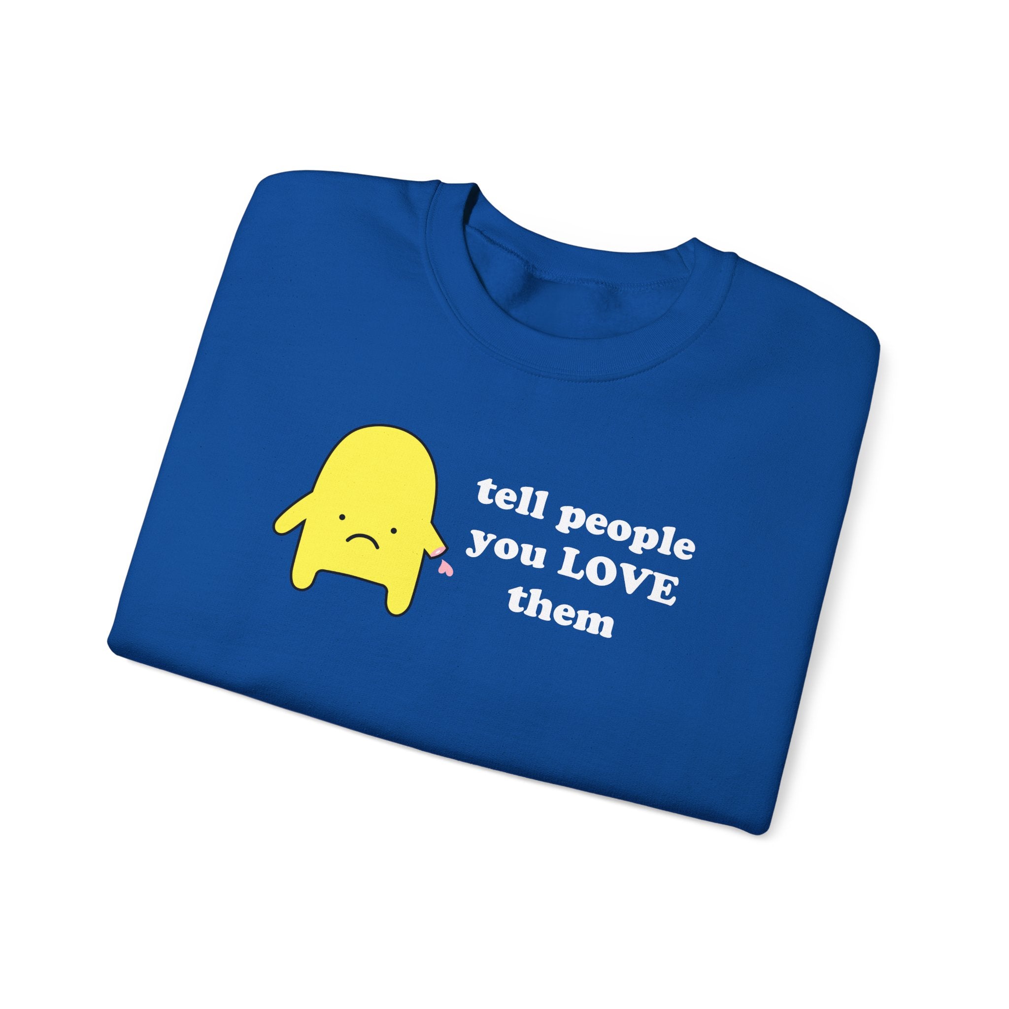 tell people you love them - crewneck sweatshirt - unisex