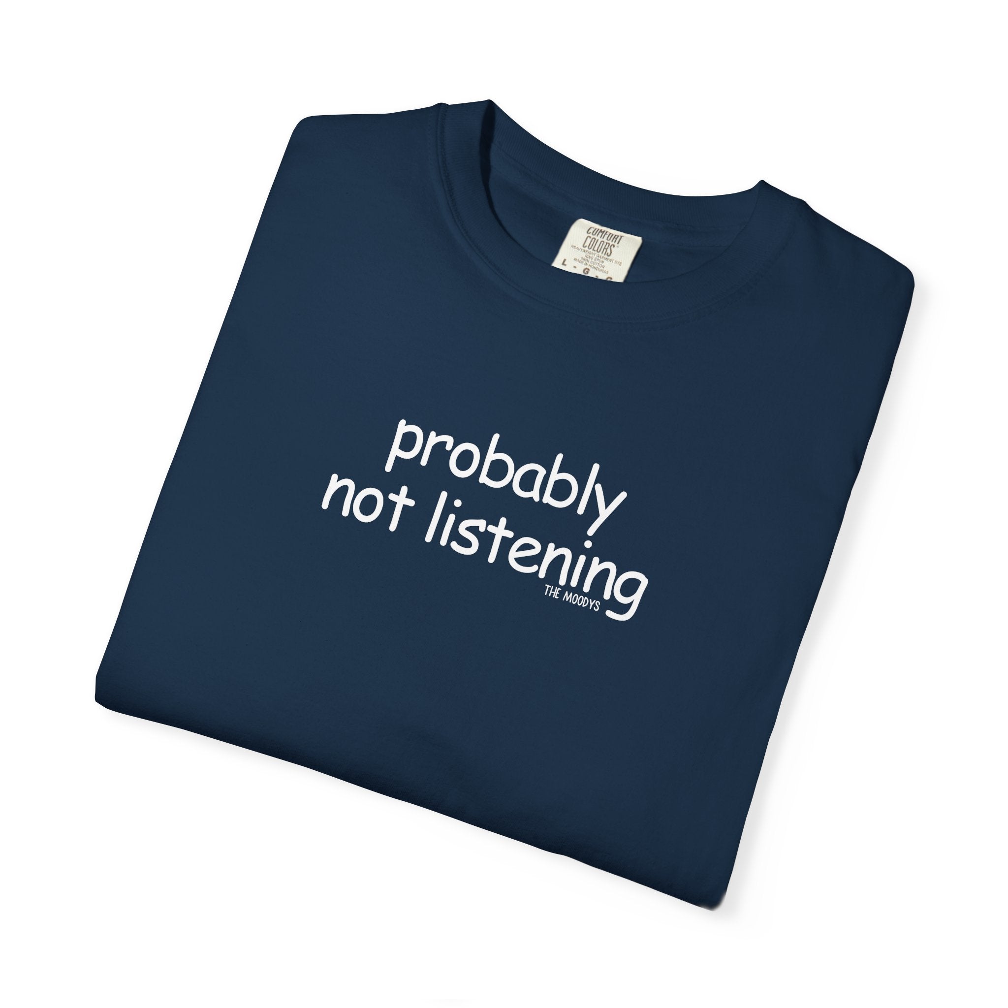 probably not listening t-shirt