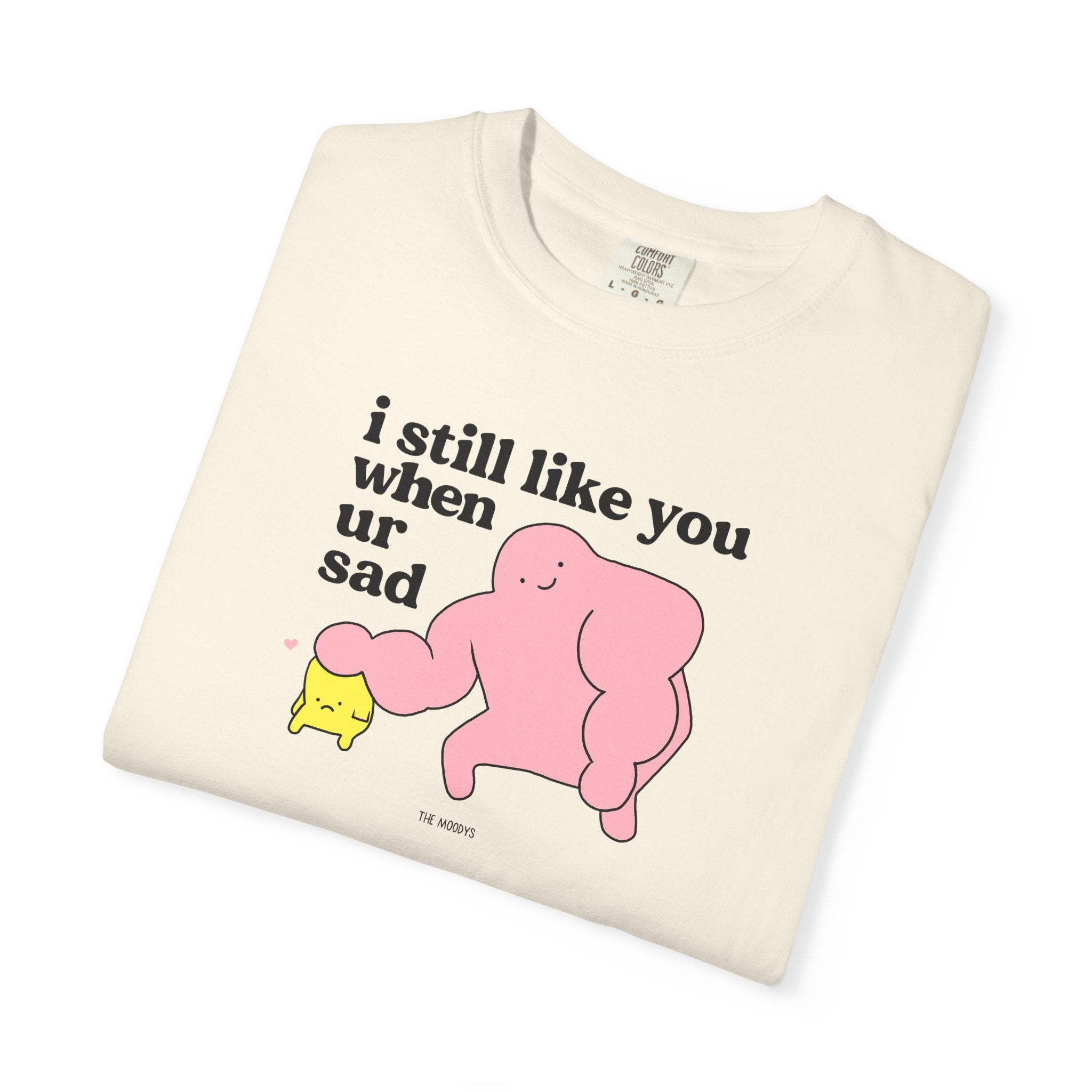 i still like you when ur sad t-shirt