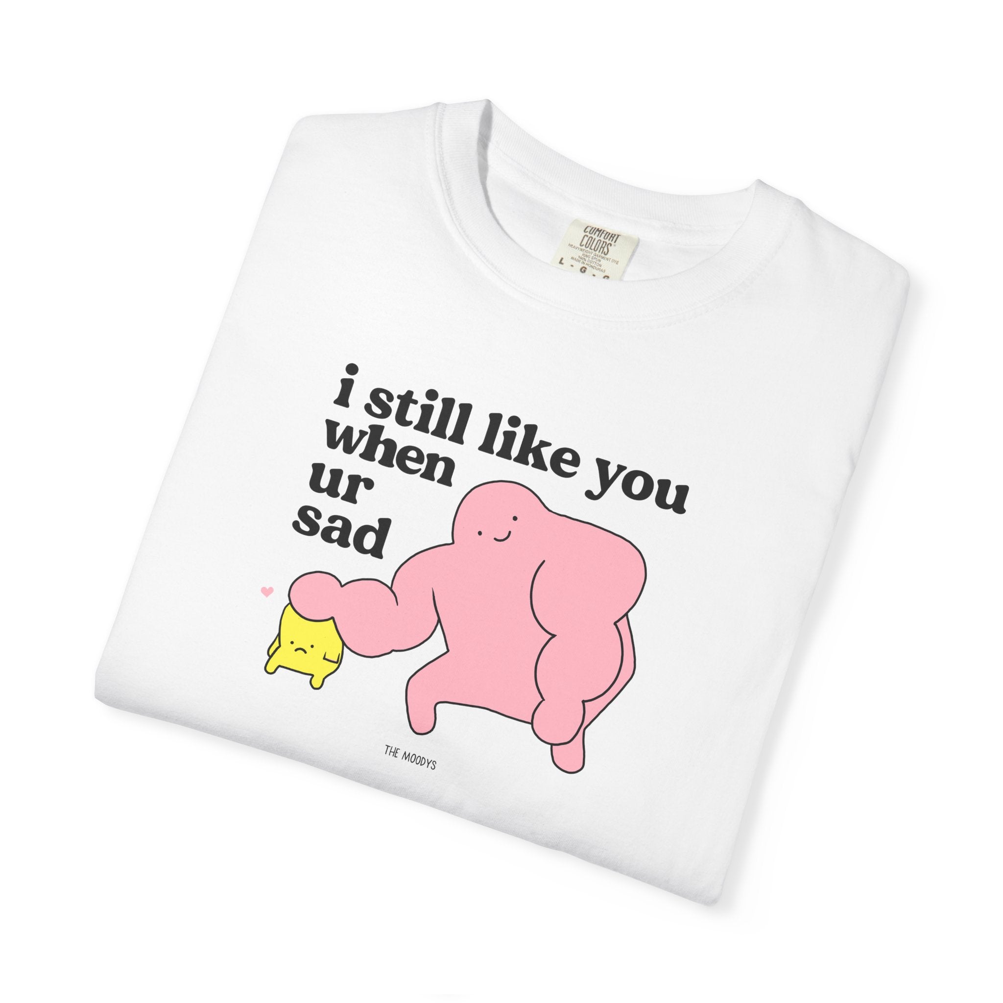 i still like you when ur sad t-shirt