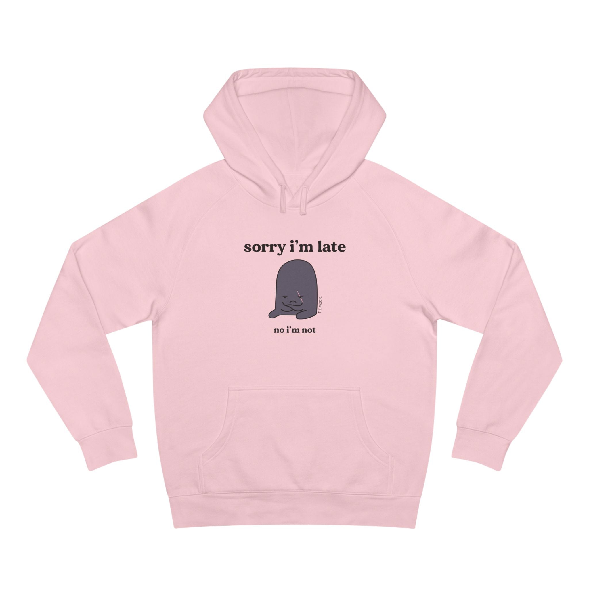 sorry i'm late unisex hoodie