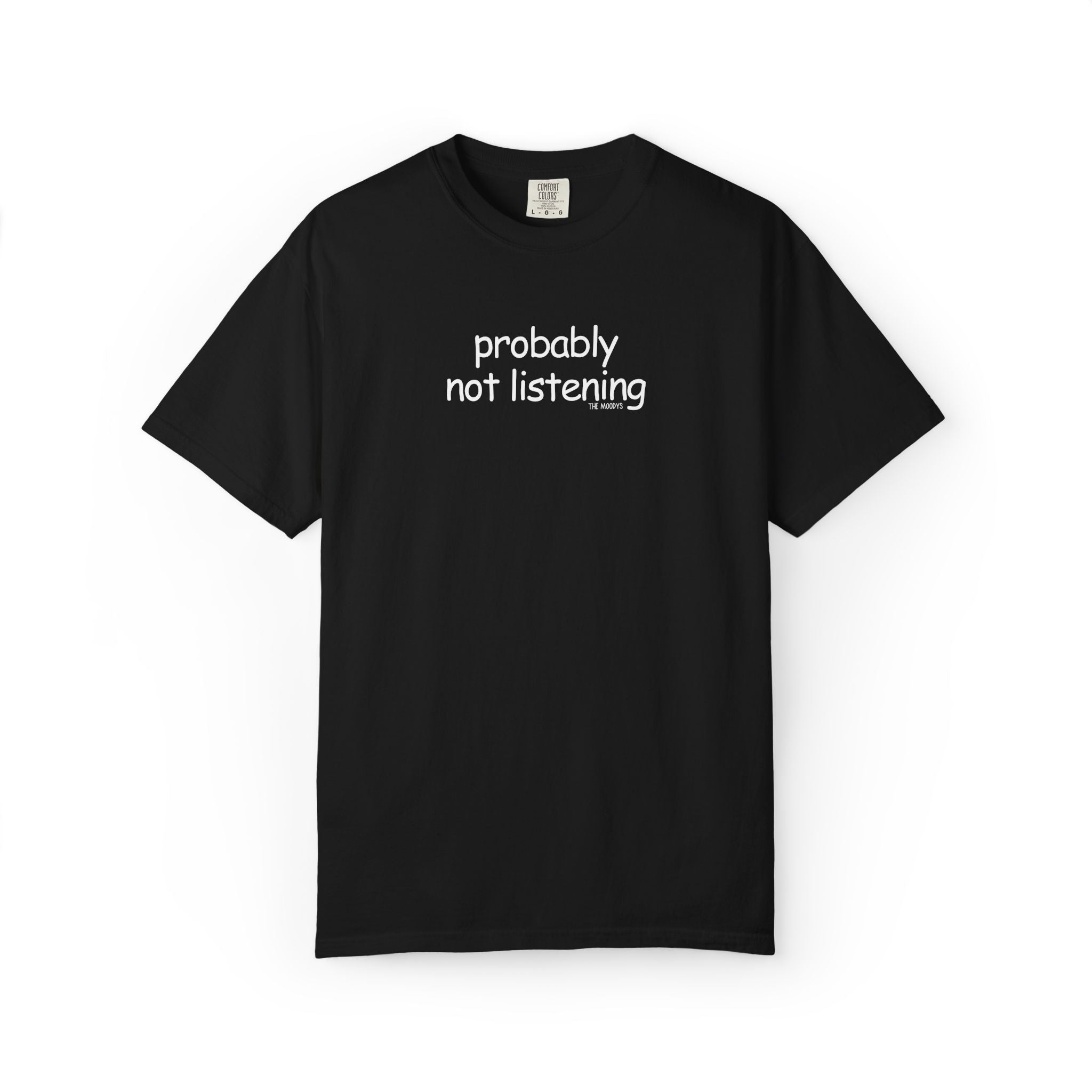 probably not listening t-shirt