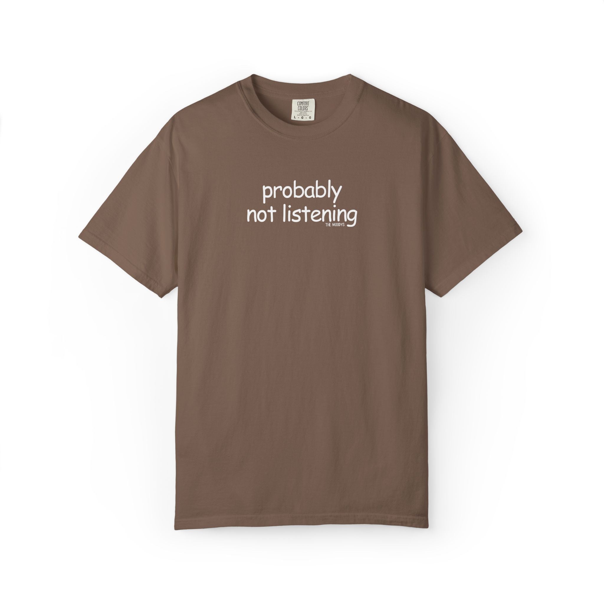 probably not listening t-shirt
