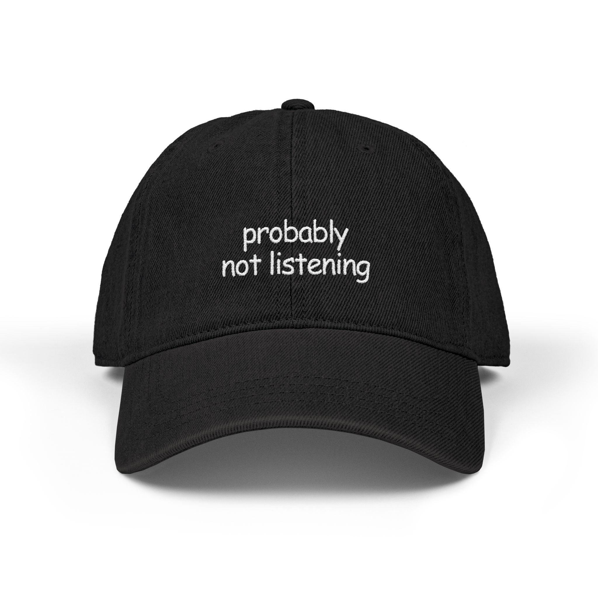 probably not listening - denim dad hat (embroidery)