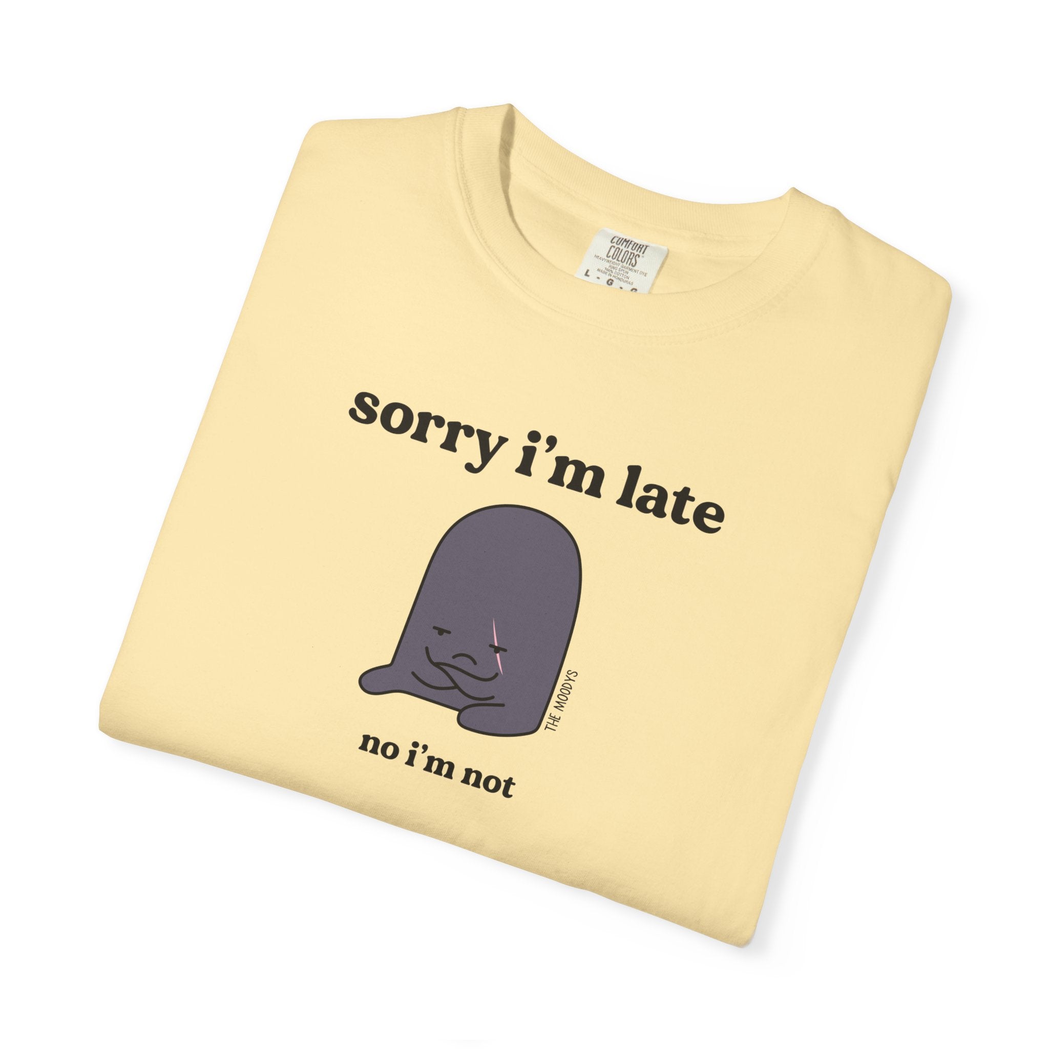 sorry i'm late t-shirt