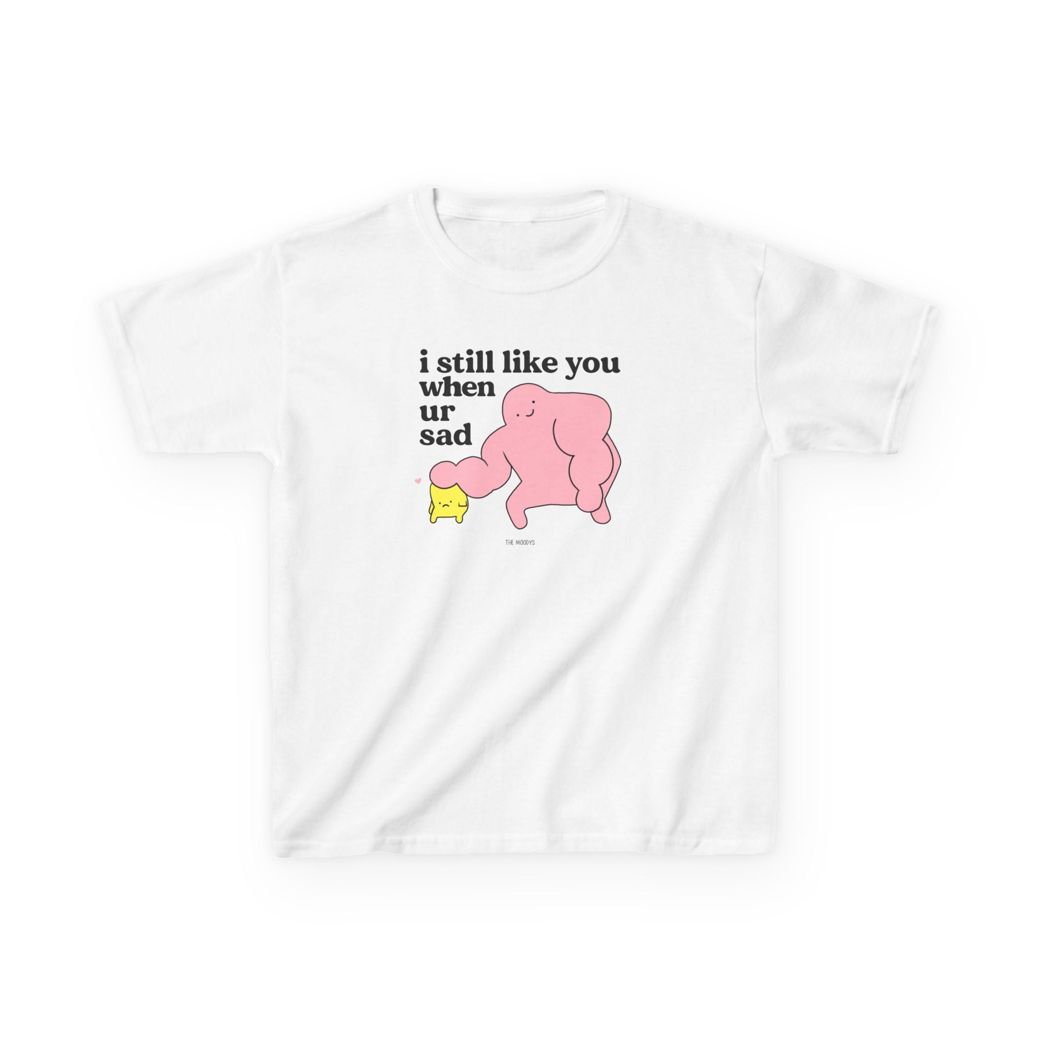 I STILL LIKE YOU WHEN UR SAD YOUTH T-SHIRT