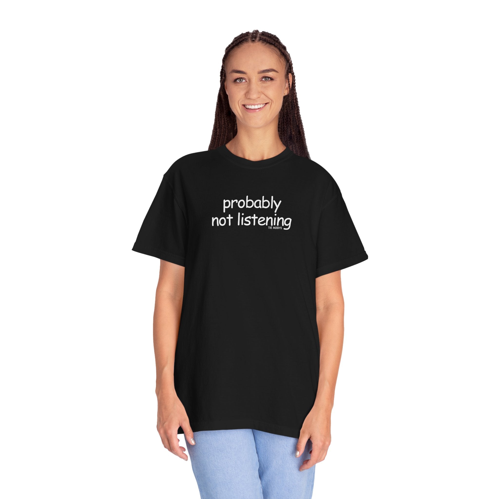 probably not listening t-shirt