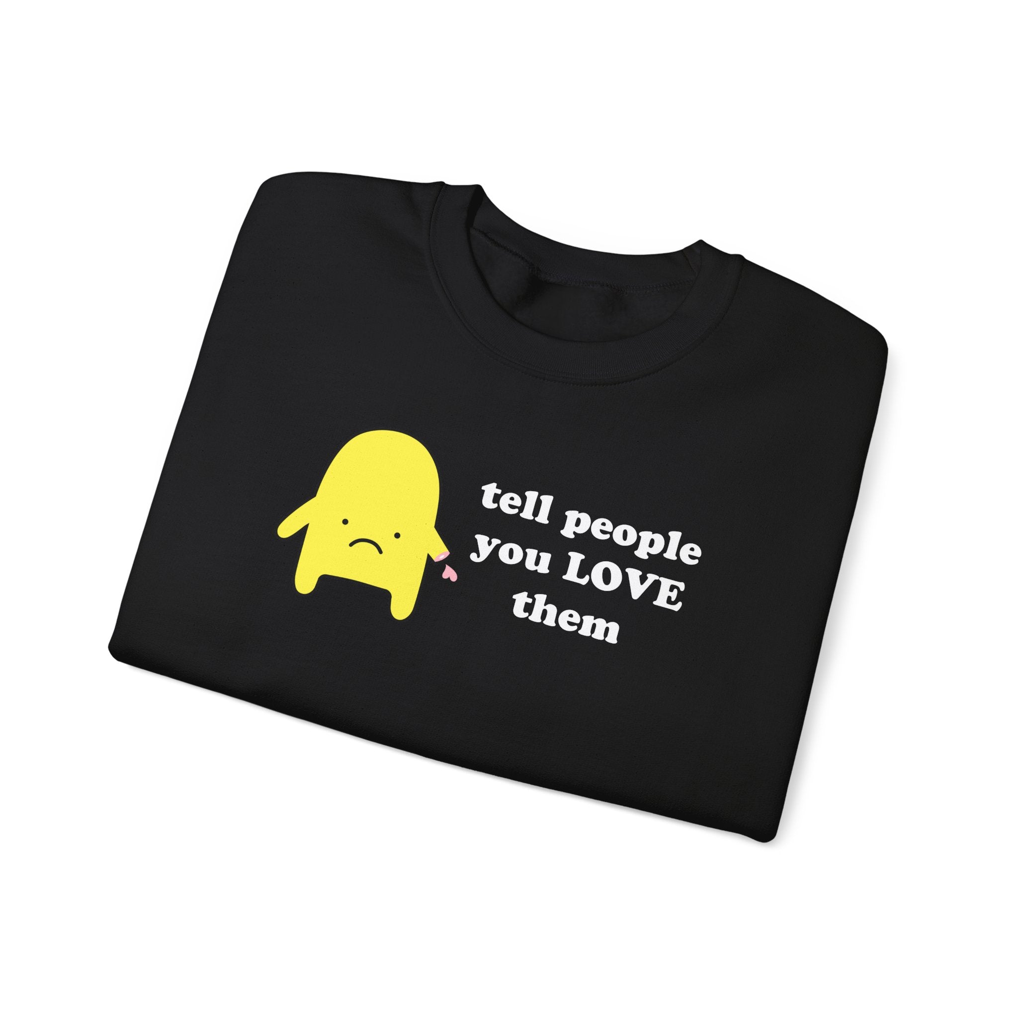 tell people you love them - crewneck sweatshirt - unisex