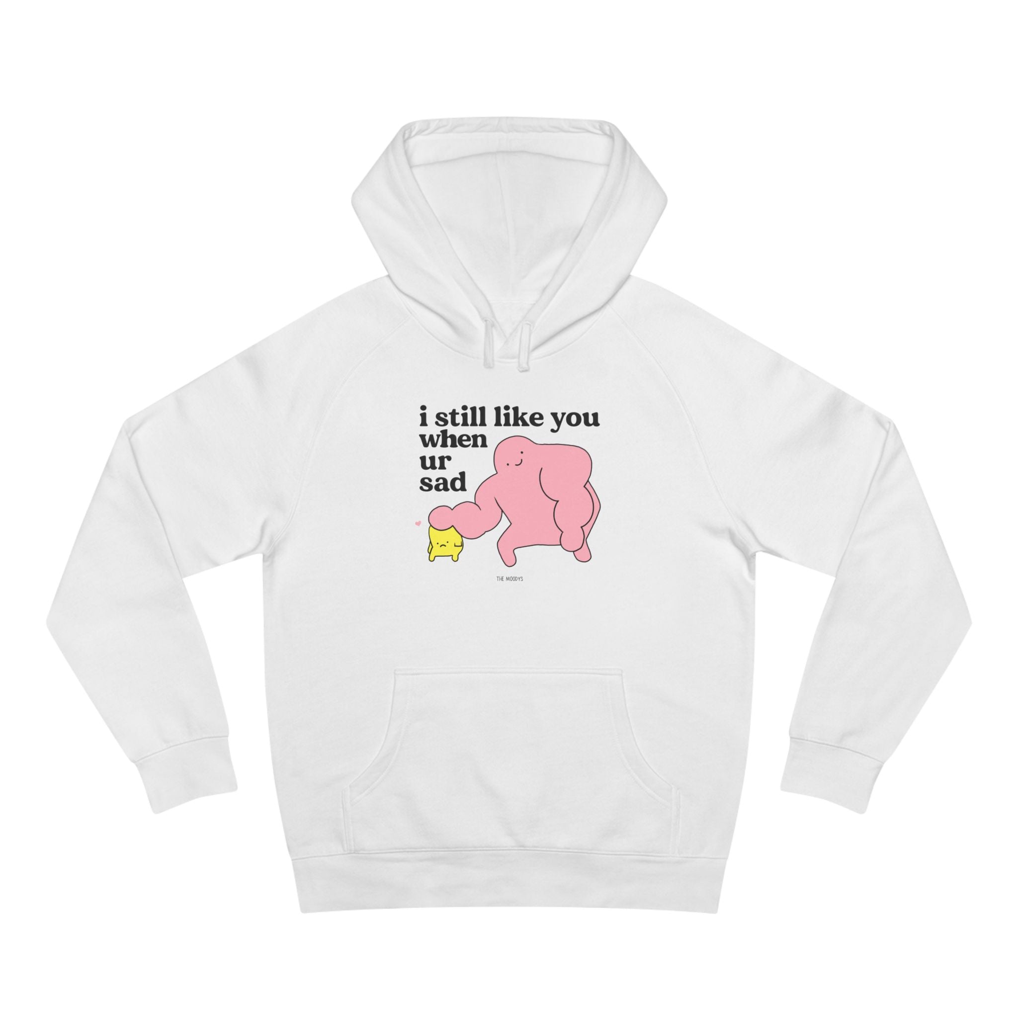 i still like you when you're sad - unisex hoodie
