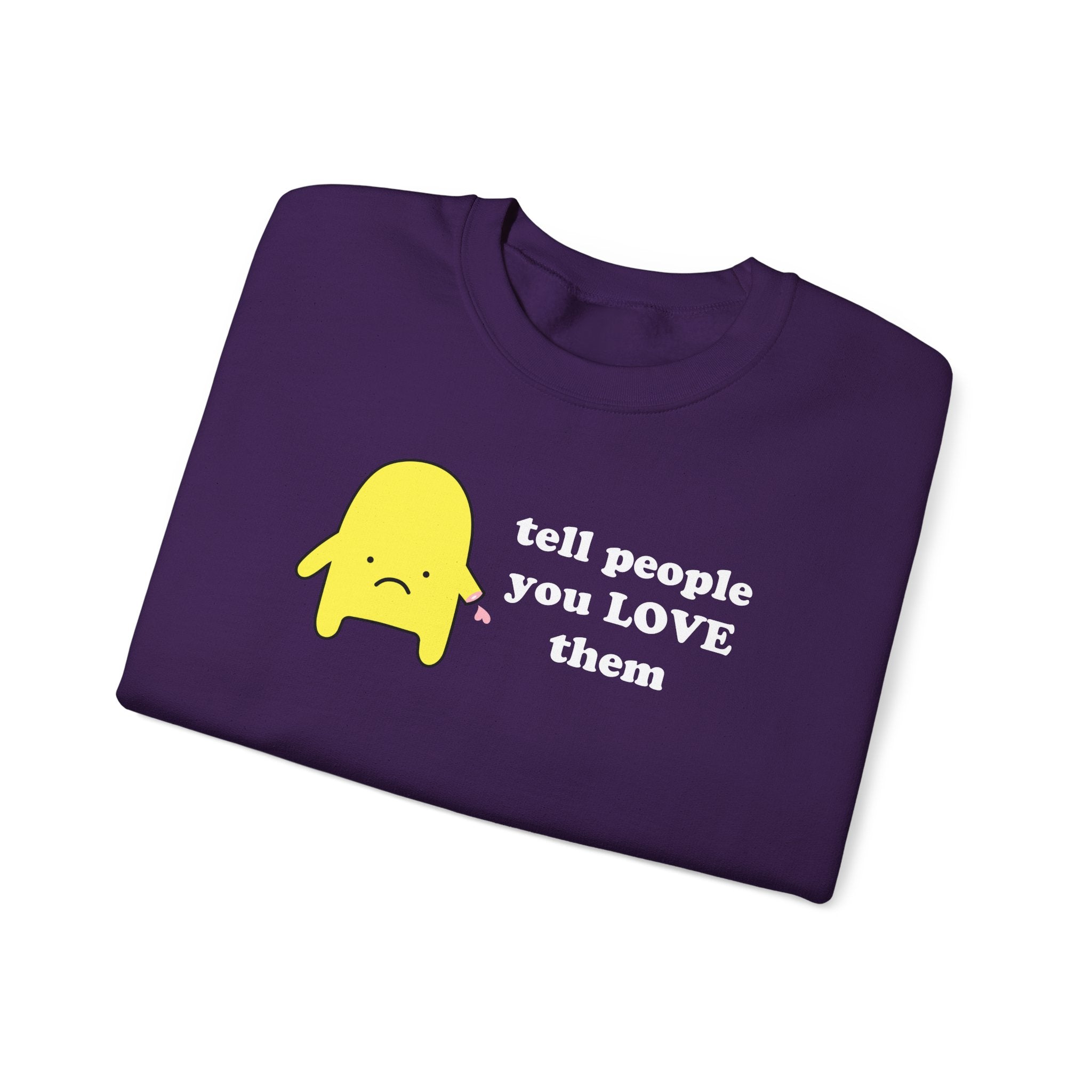 tell people you love them - crewneck sweatshirt - unisex