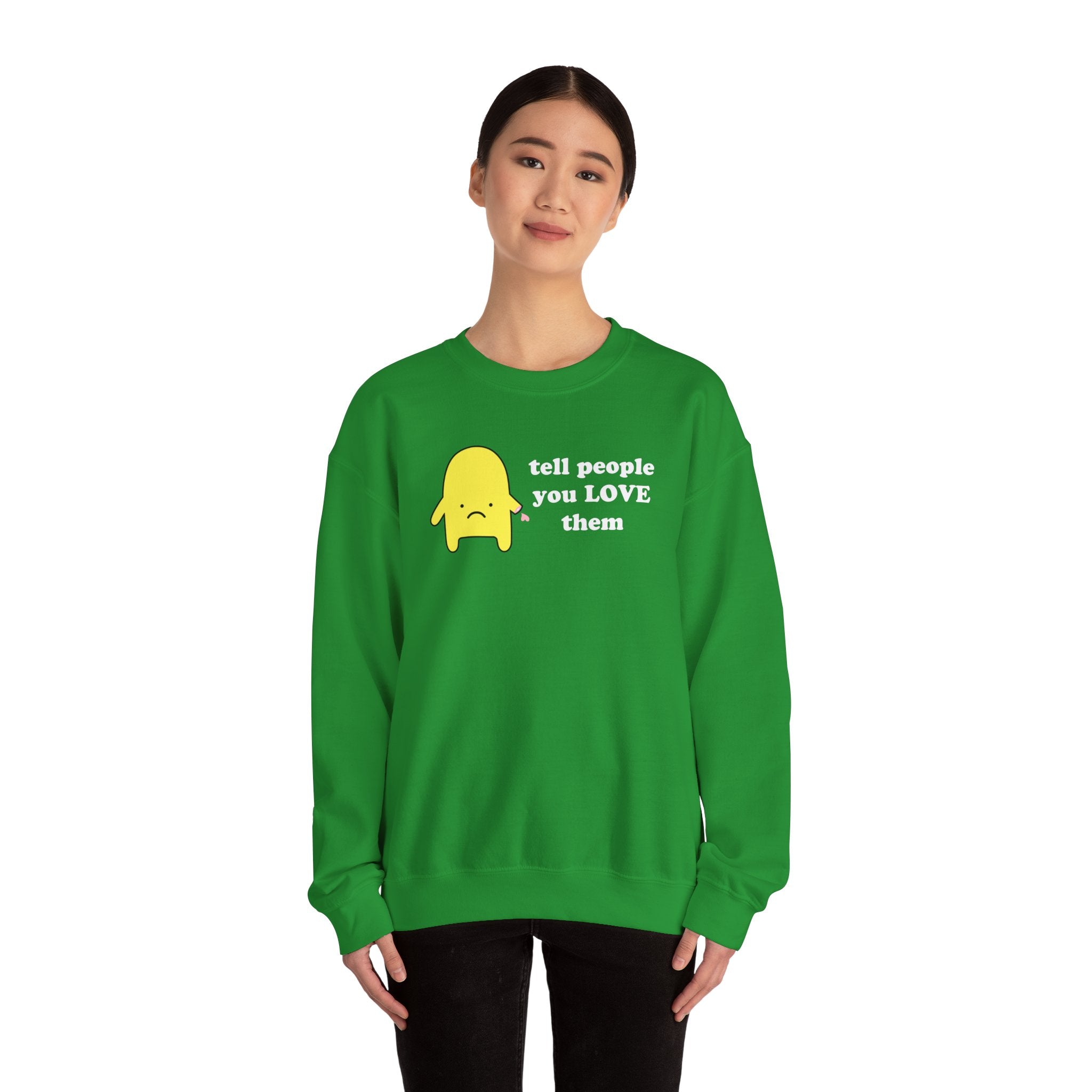 tell people you love them - crewneck sweatshirt - unisex