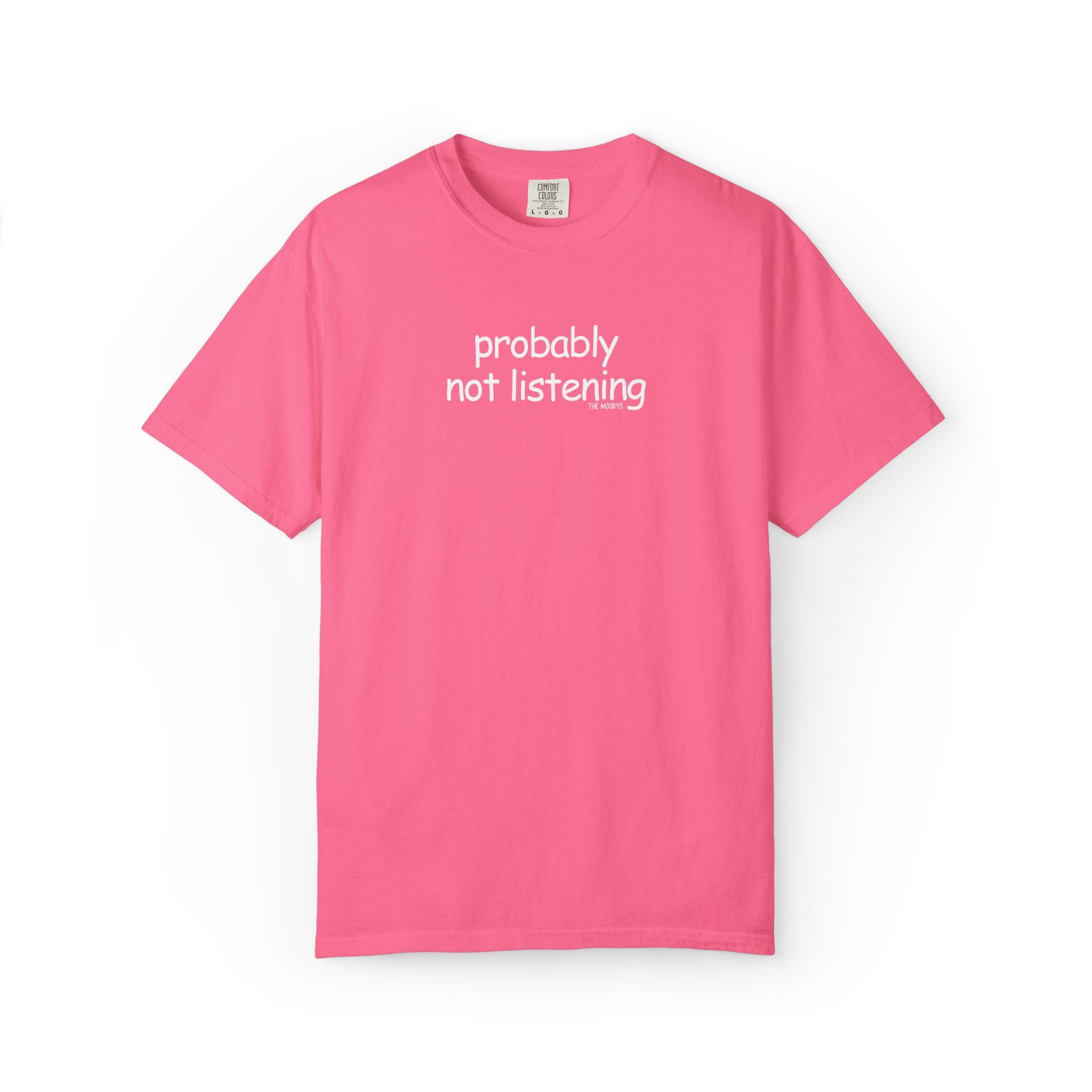 probably not listening t-shirt