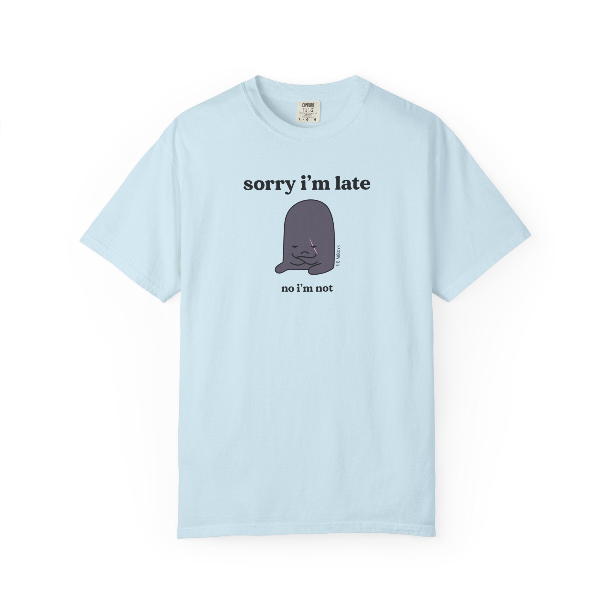sorry i'm late t-shirt