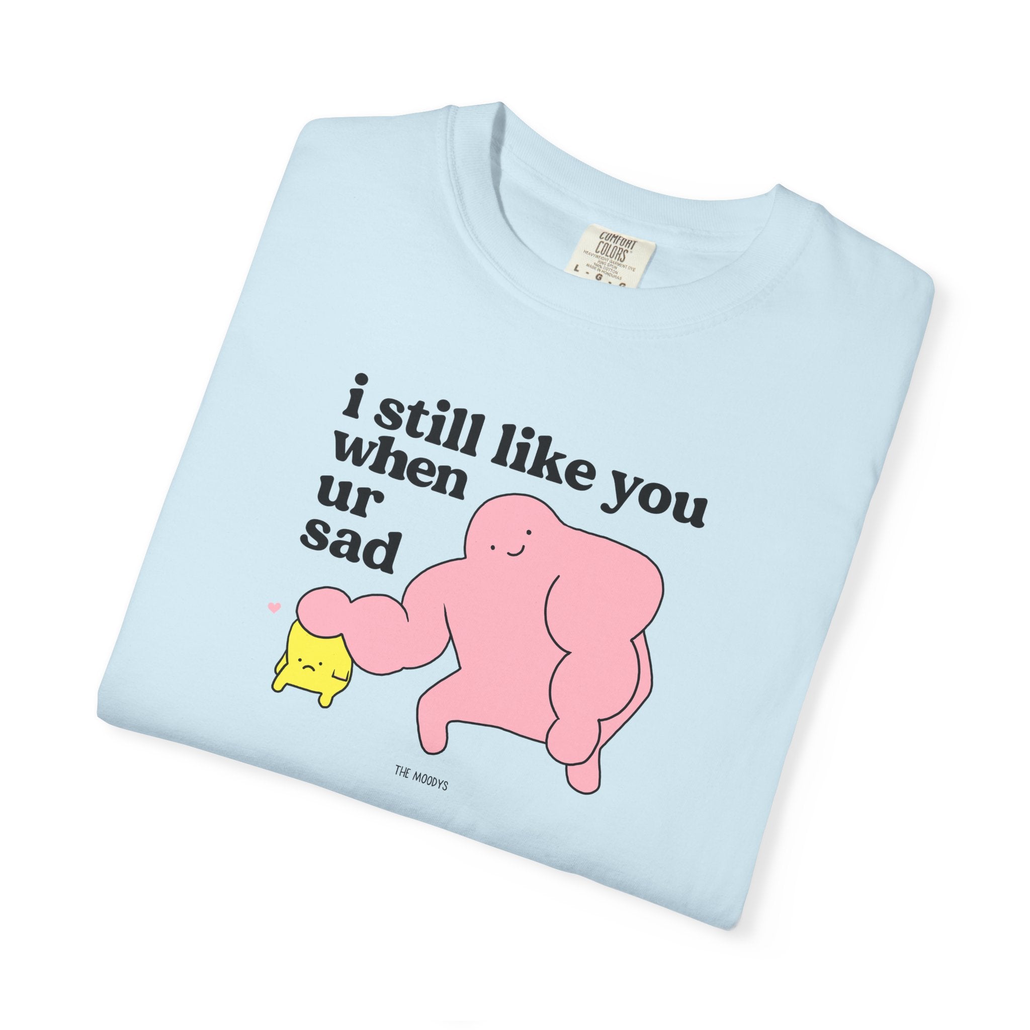 i still like you when ur sad t-shirt