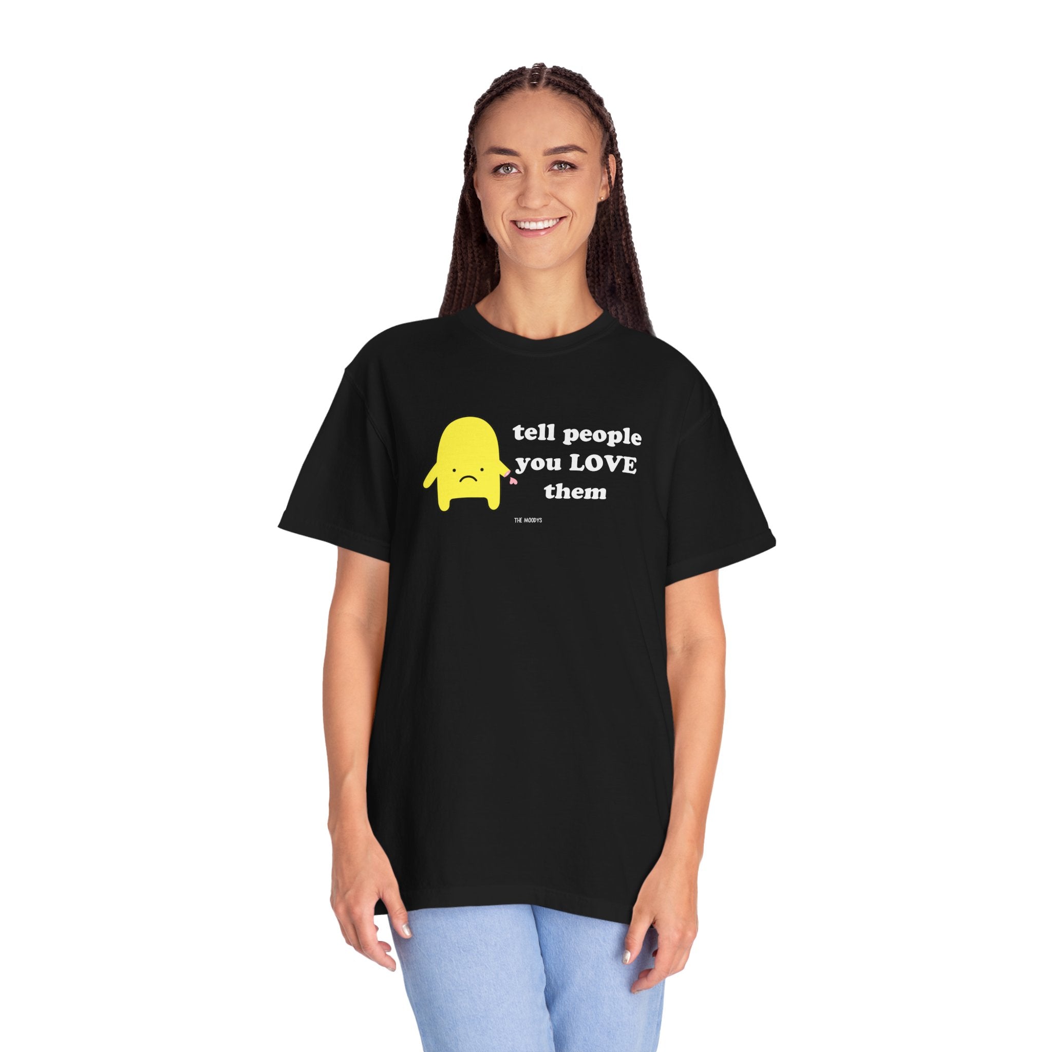 tell people you love them t-shirt