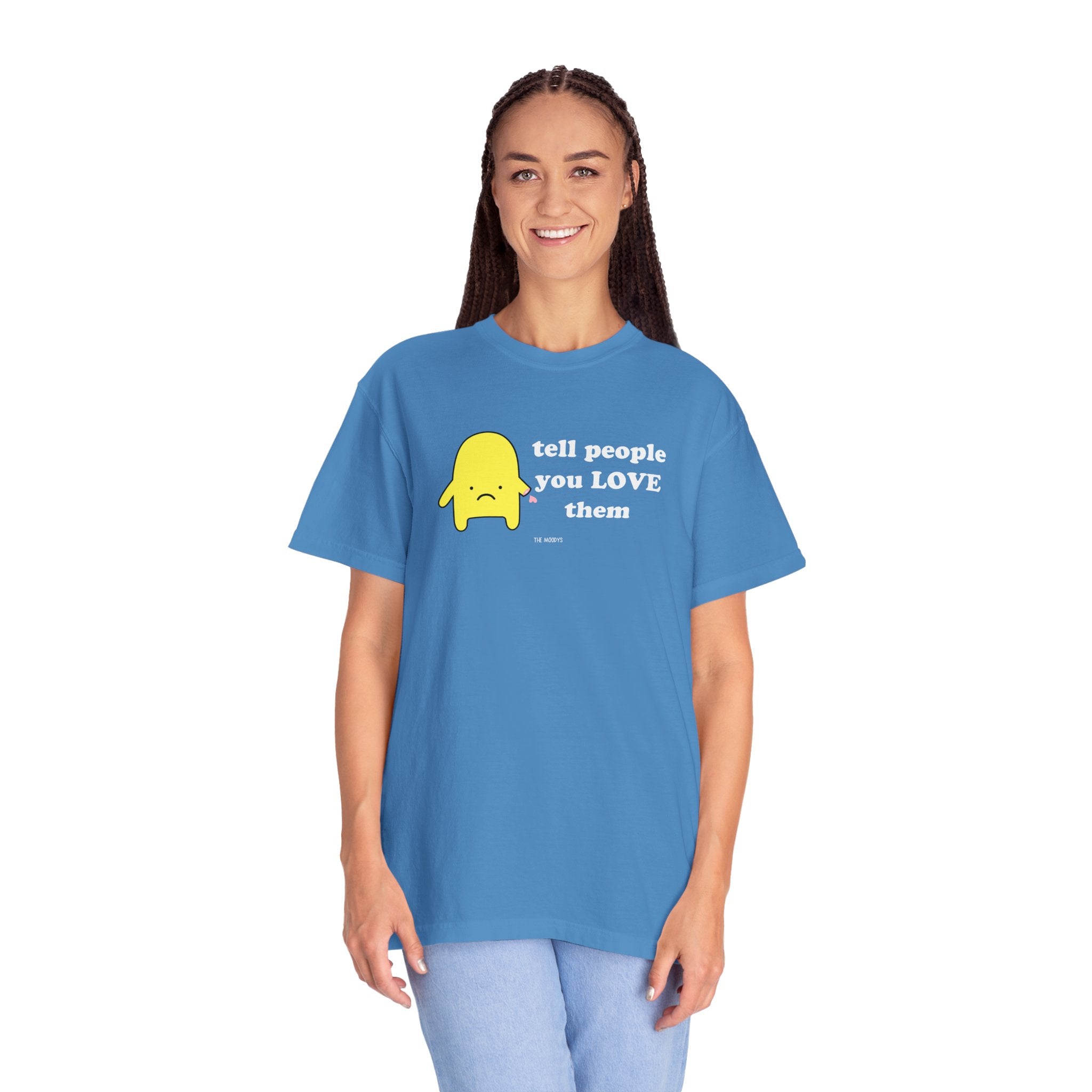 tell people you love them t-shirt