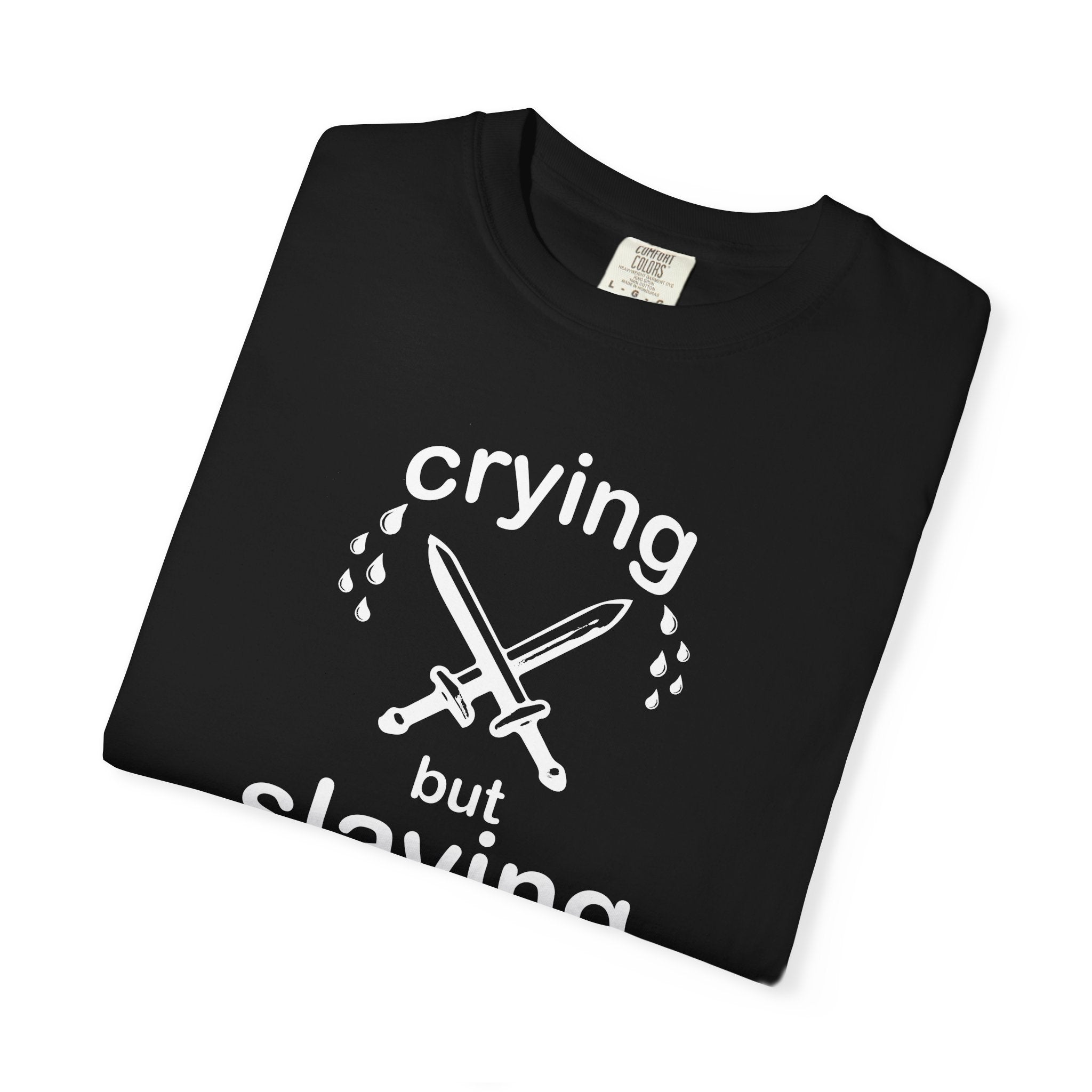 crying but slaying t-shirt