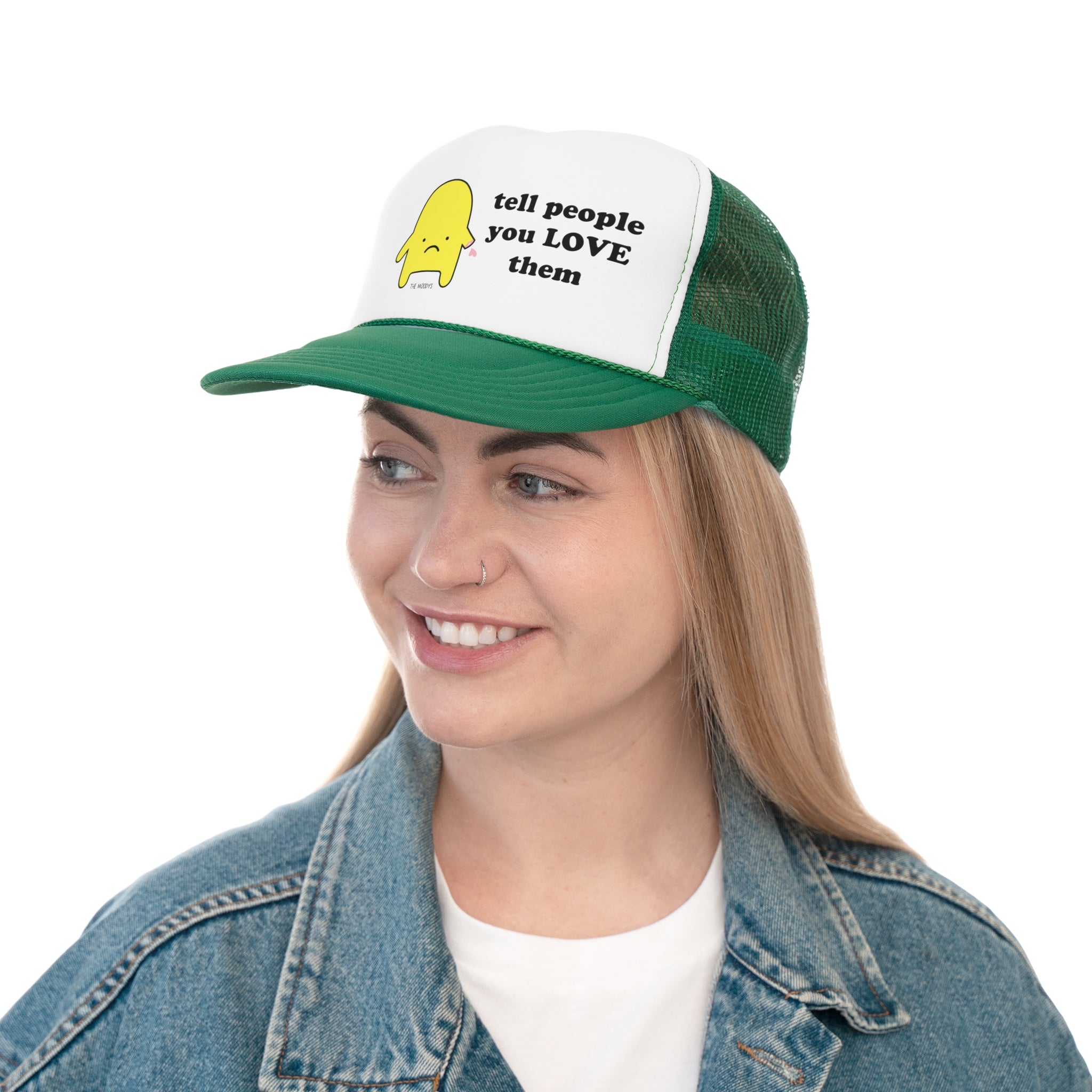 tell people you love them - trucker hat