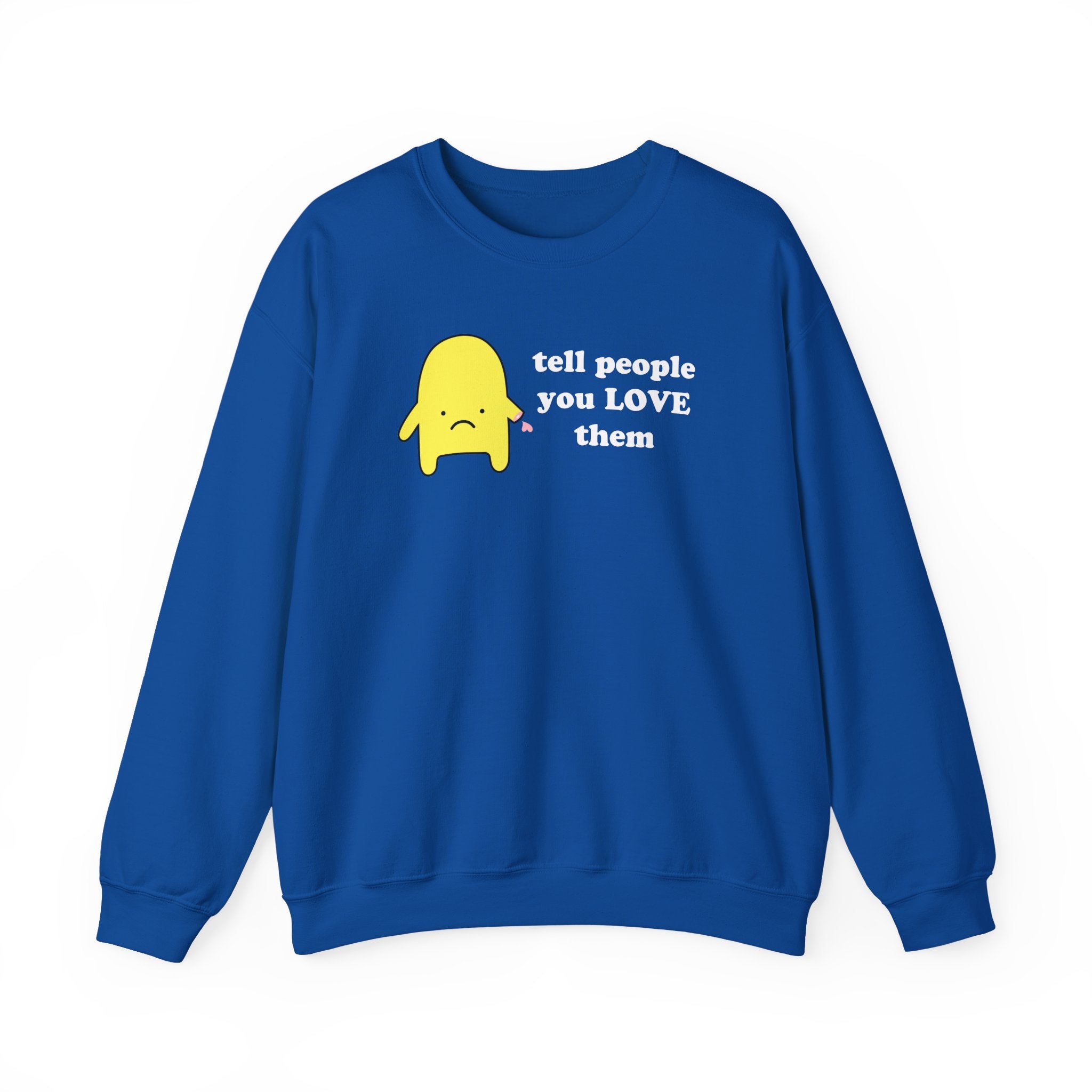 tell people you love them - crewneck sweatshirt - unisex