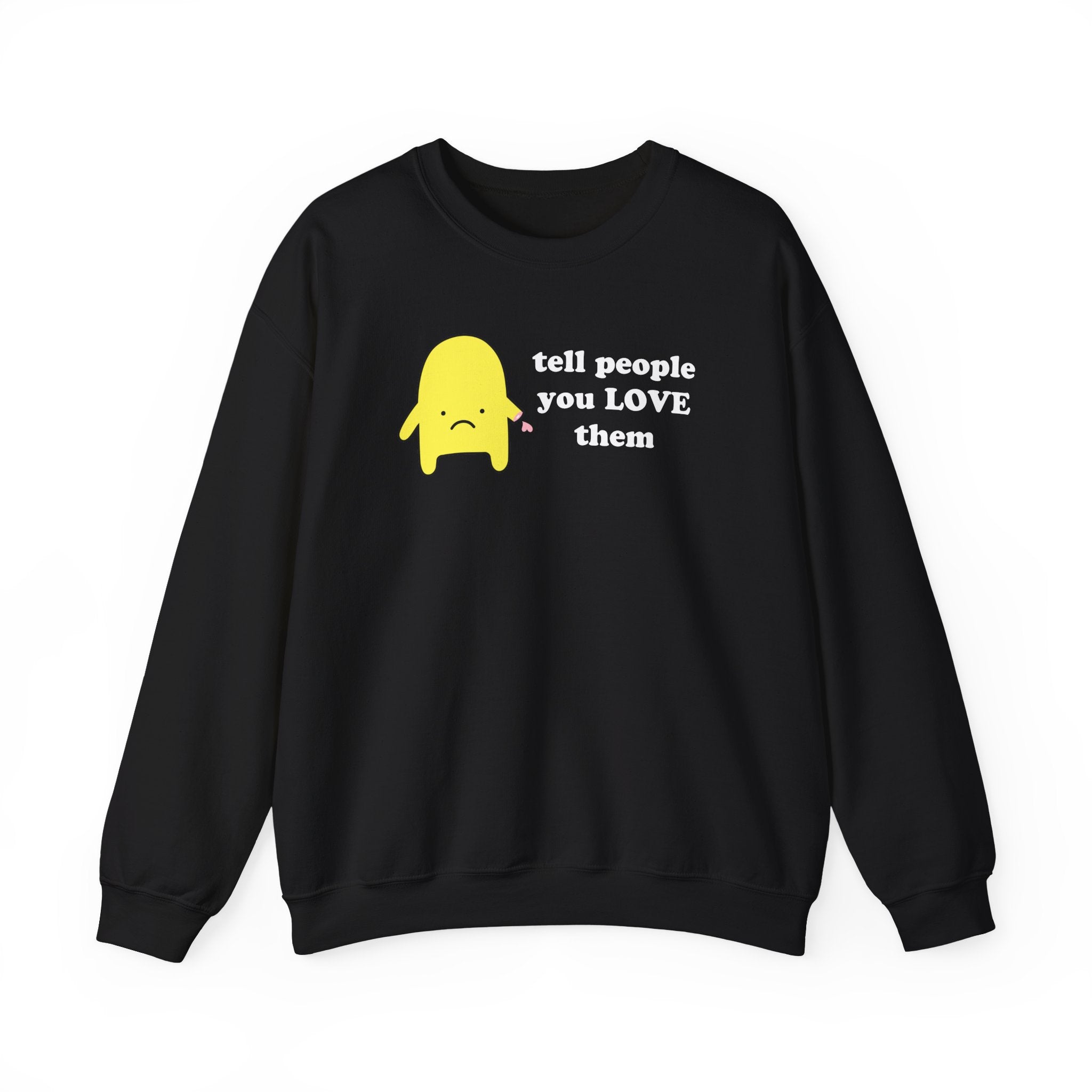 tell people you love them - crewneck sweatshirt - unisex