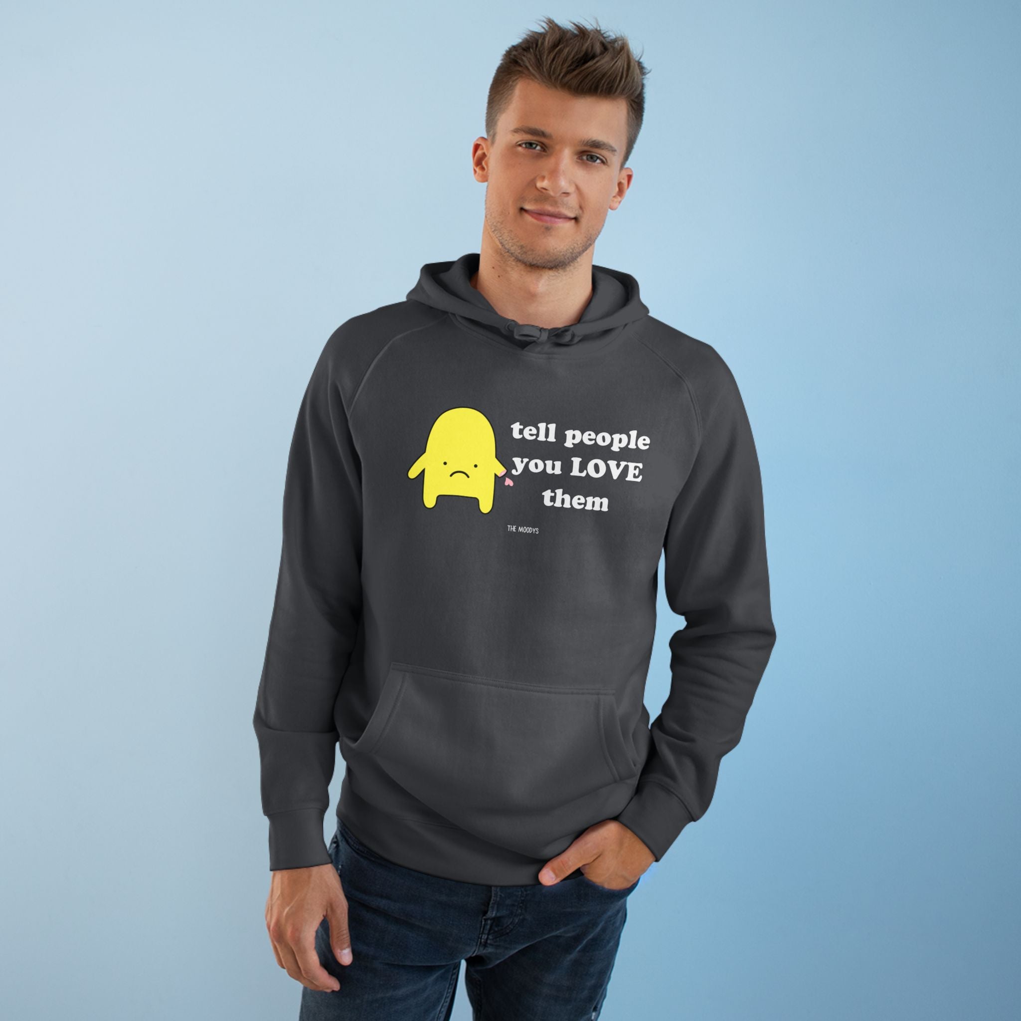 tell people you love them - unisex hoodie