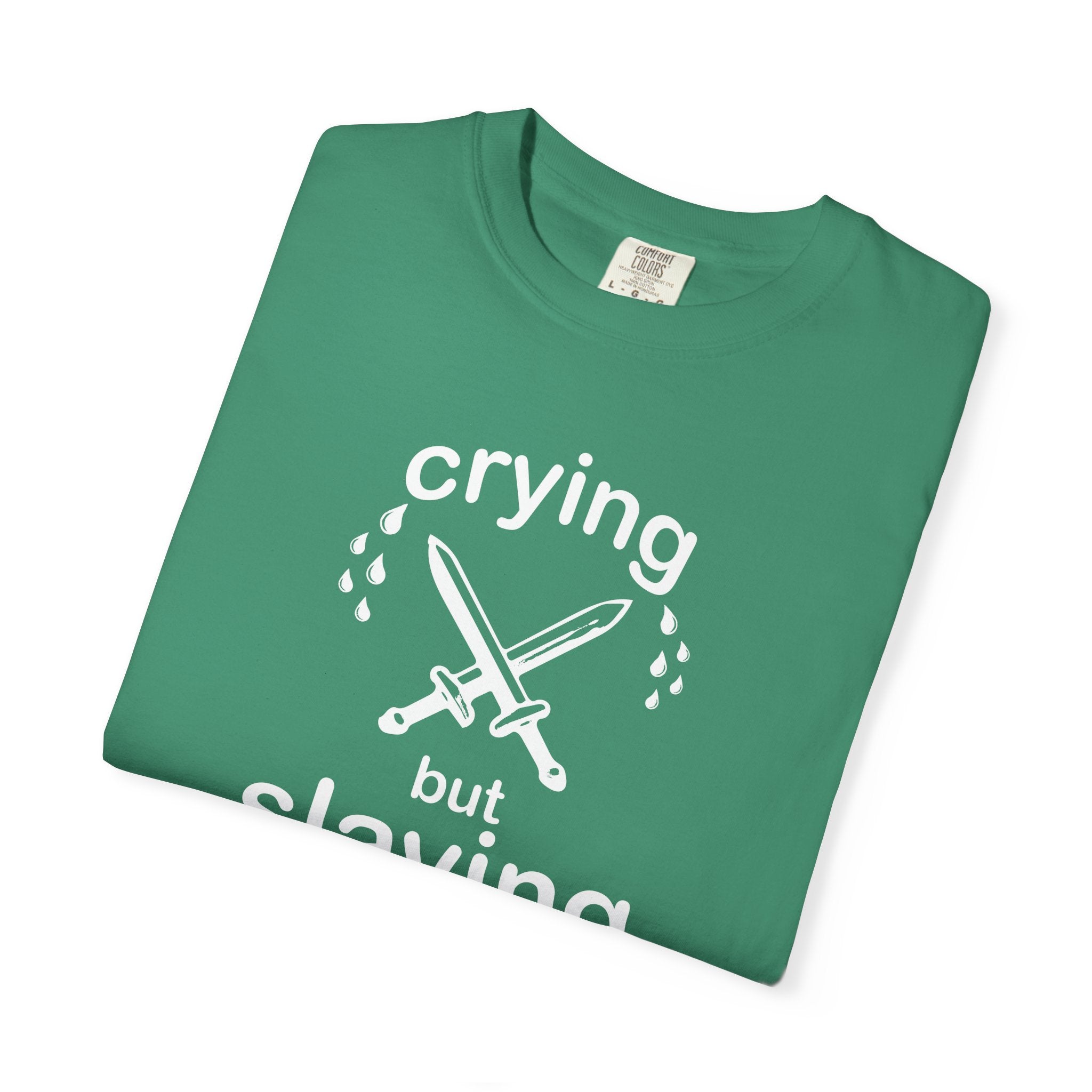 crying but slaying t-shirt