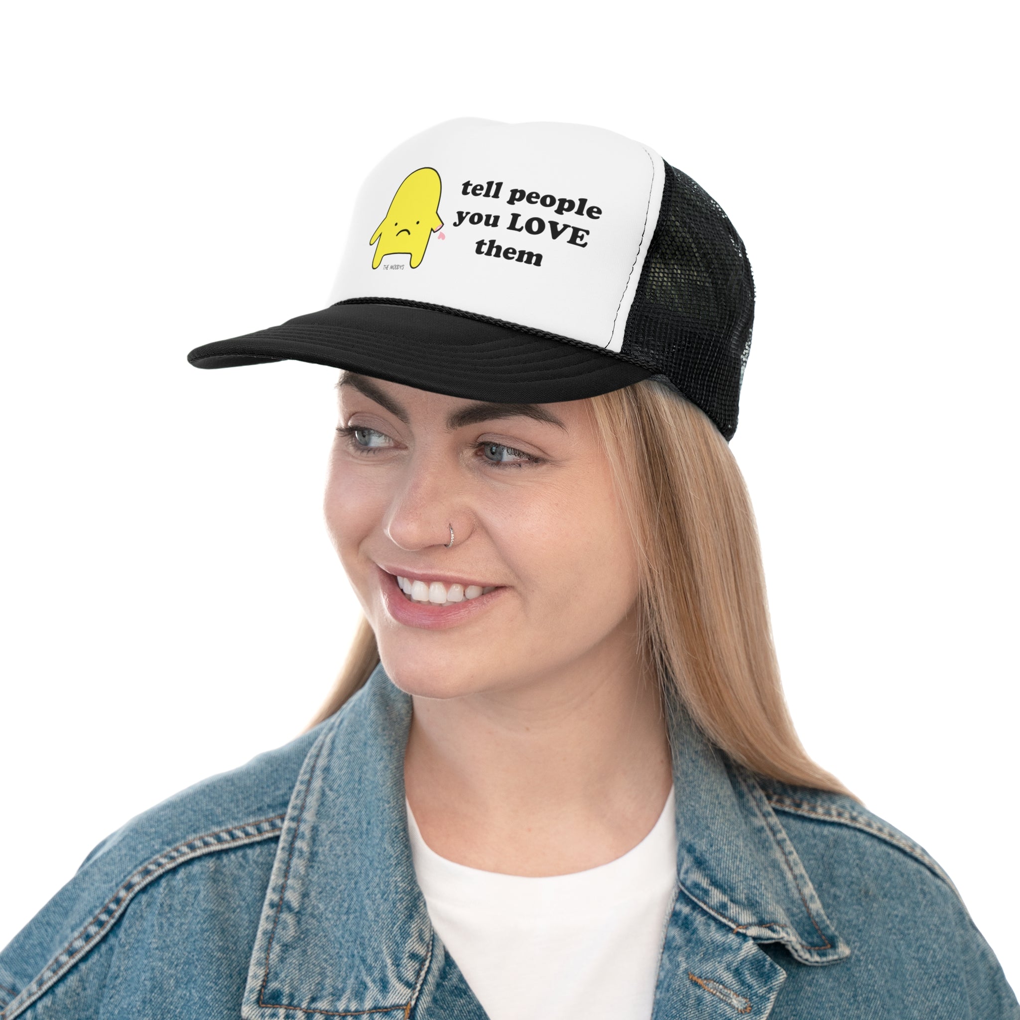 tell people you love them - trucker hat