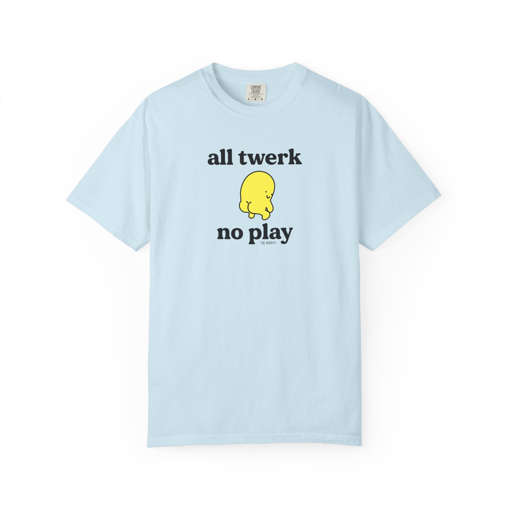 all twerk no play t-shirt