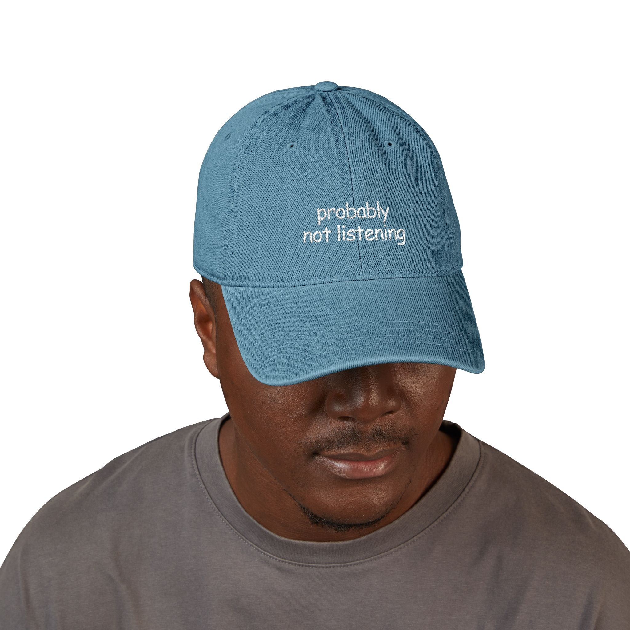probably not listening - denim dad hat (embroidery)