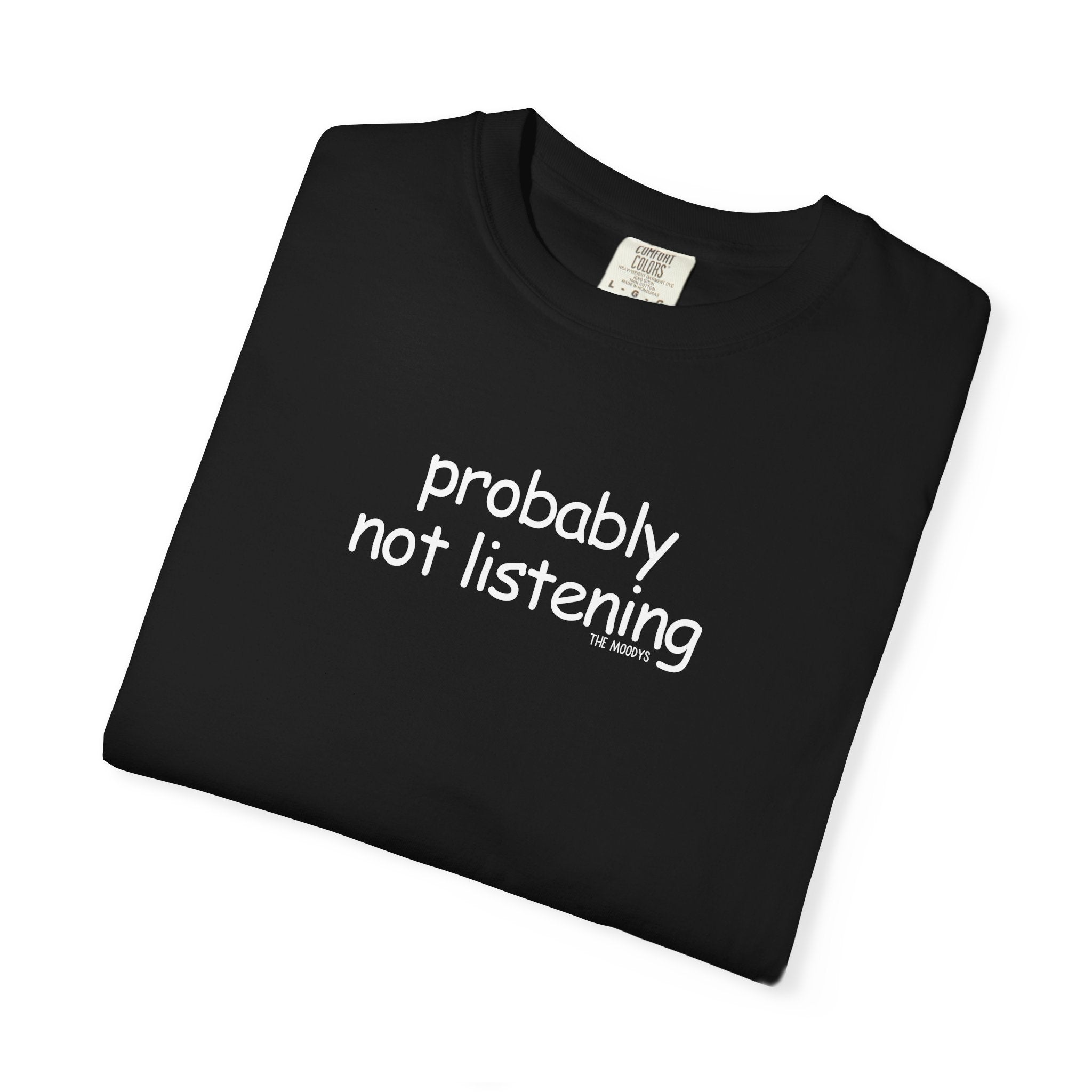 probably not listening t-shirt