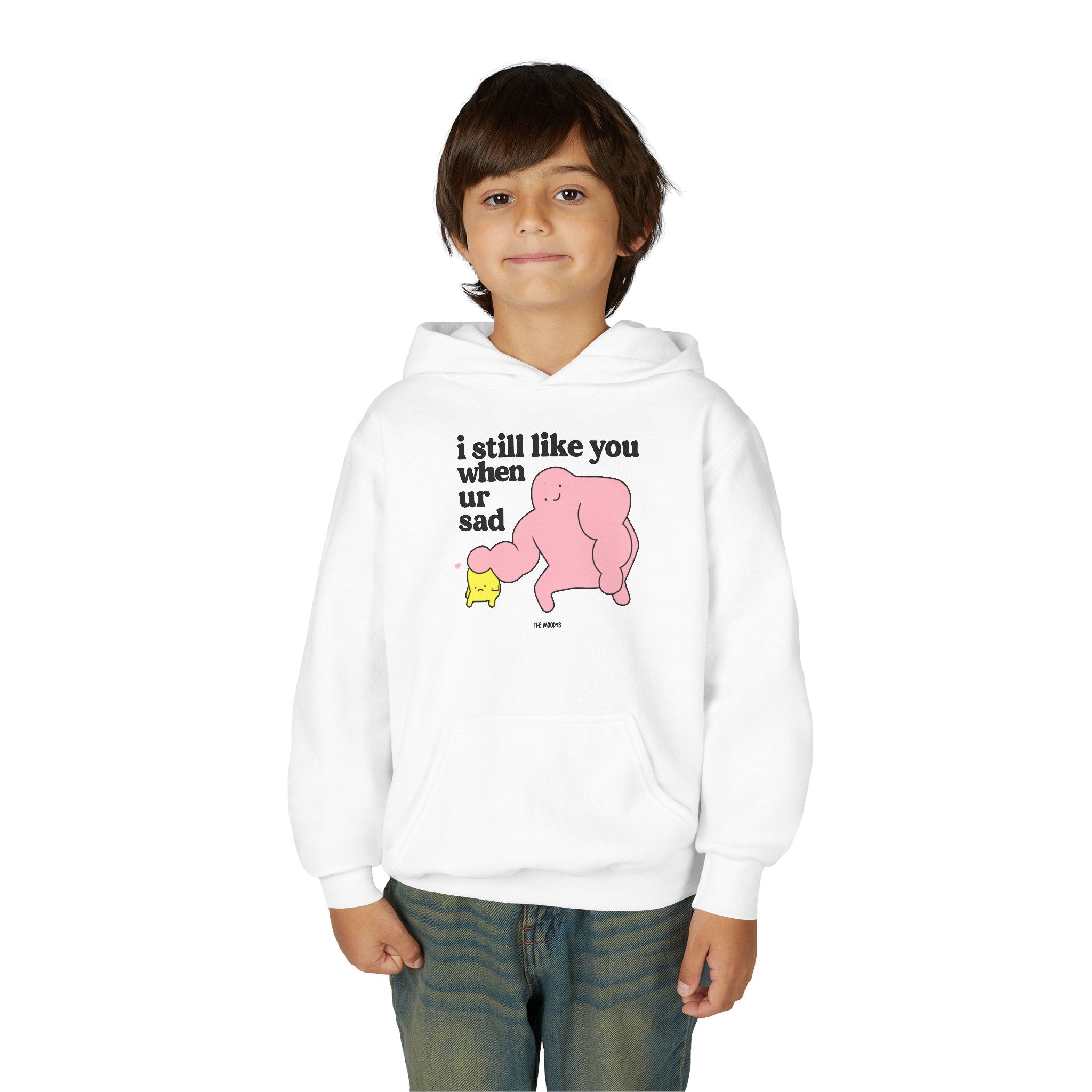I STILL LIKE YOU WHEN UR SAD YOUTH HOODIE
