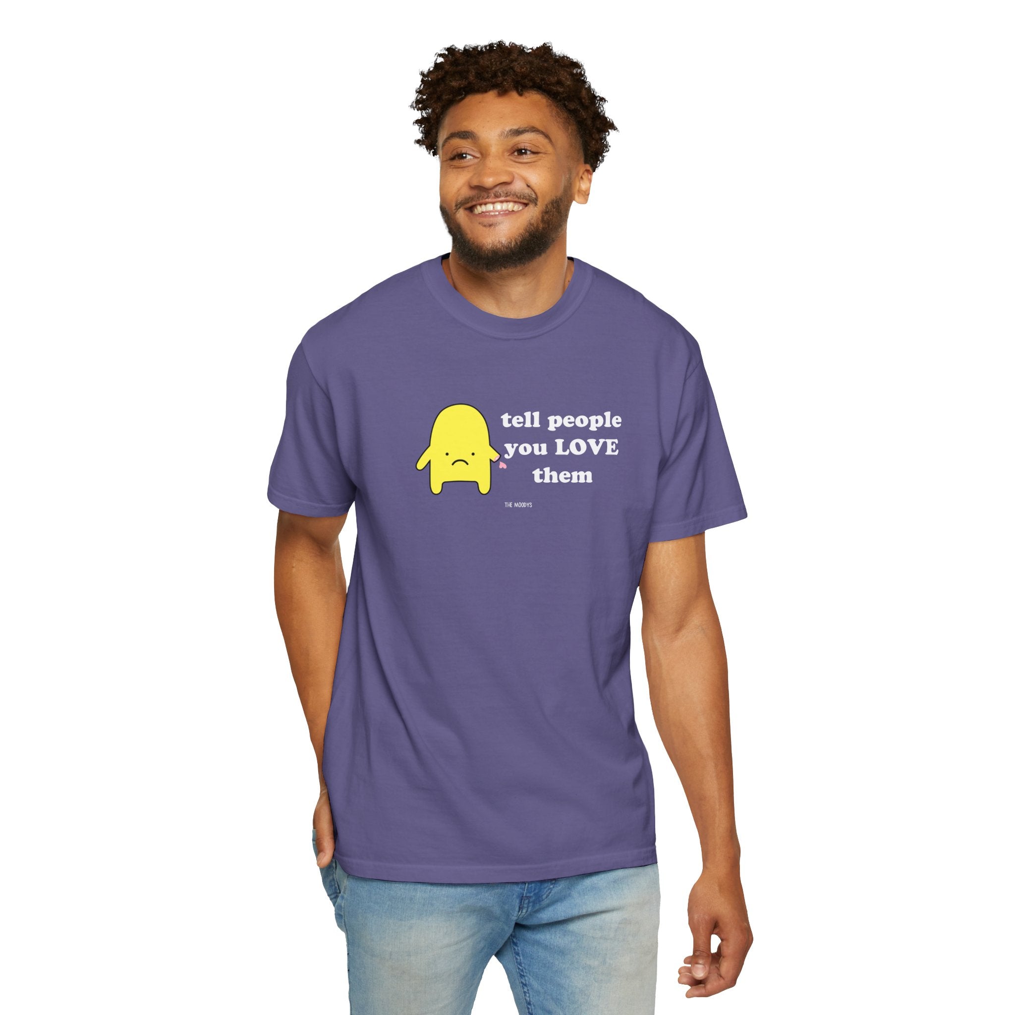tell people you love them t-shirt