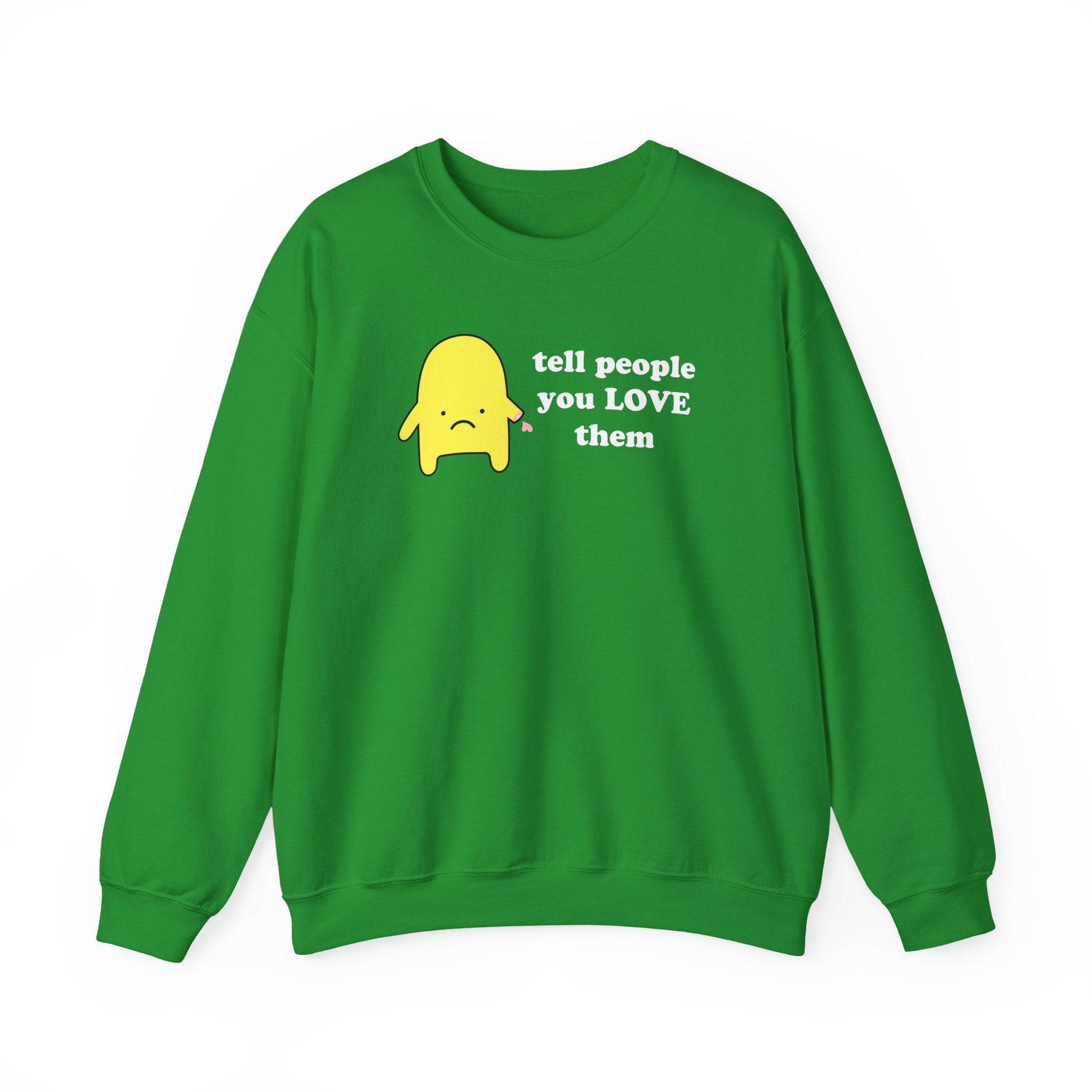 tell people you love them - crewneck sweatshirt - unisex