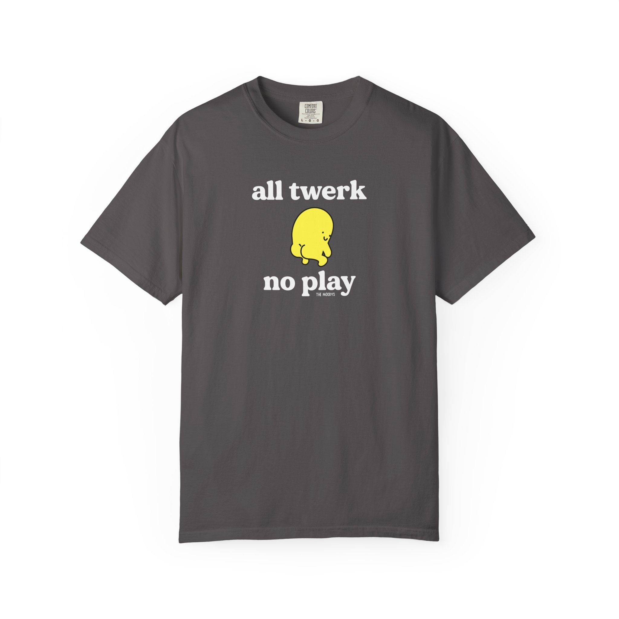 all twerk no play t-shirt