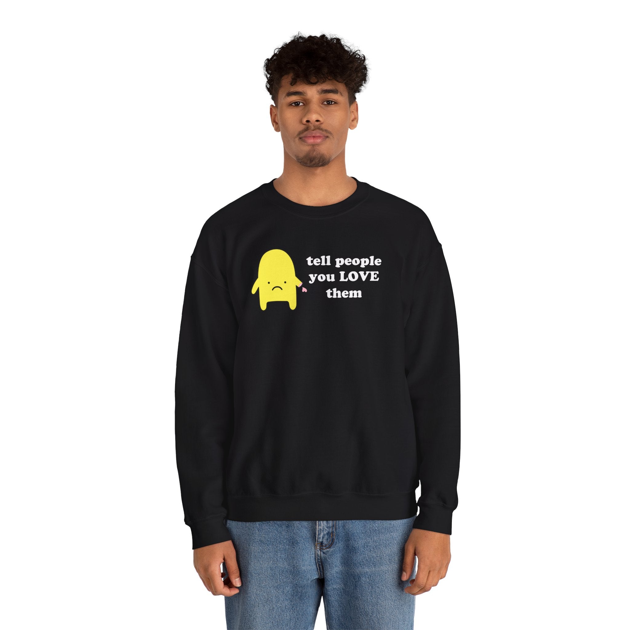 tell people you love them - crewneck sweatshirt - unisex