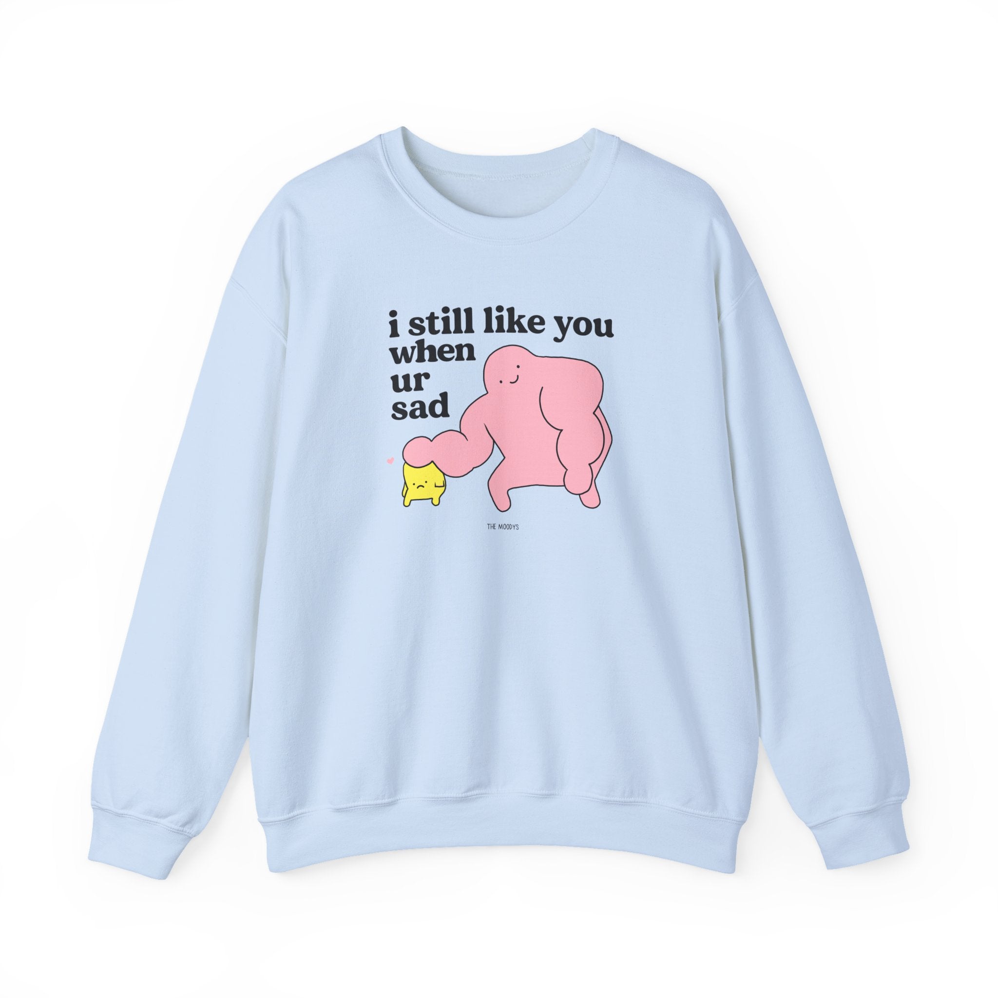 i still like you when you're sad - crewneck sweatshirt - unisex