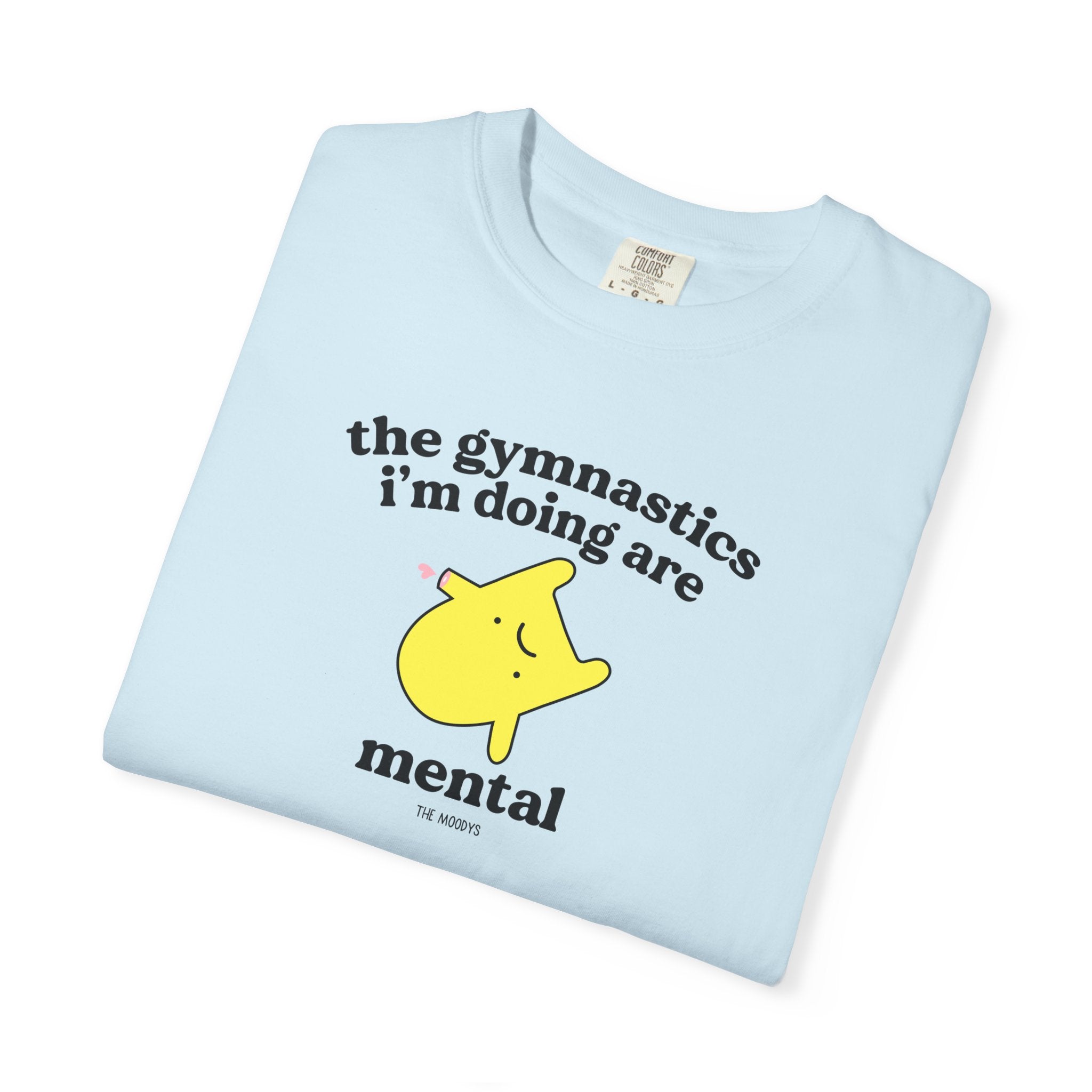 the gymnastics i'm doing are mental t-shirt
