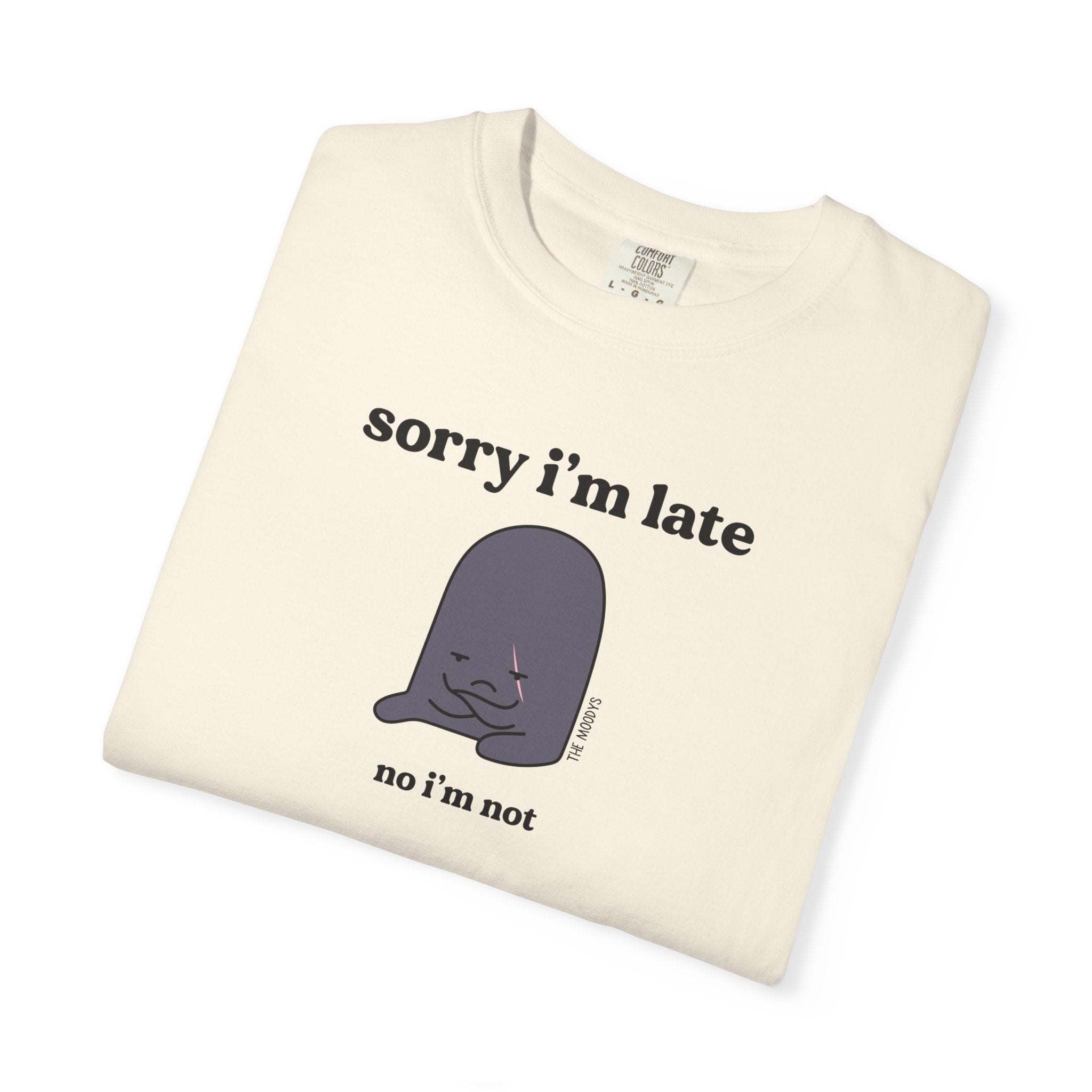 sorry i'm late t-shirt
