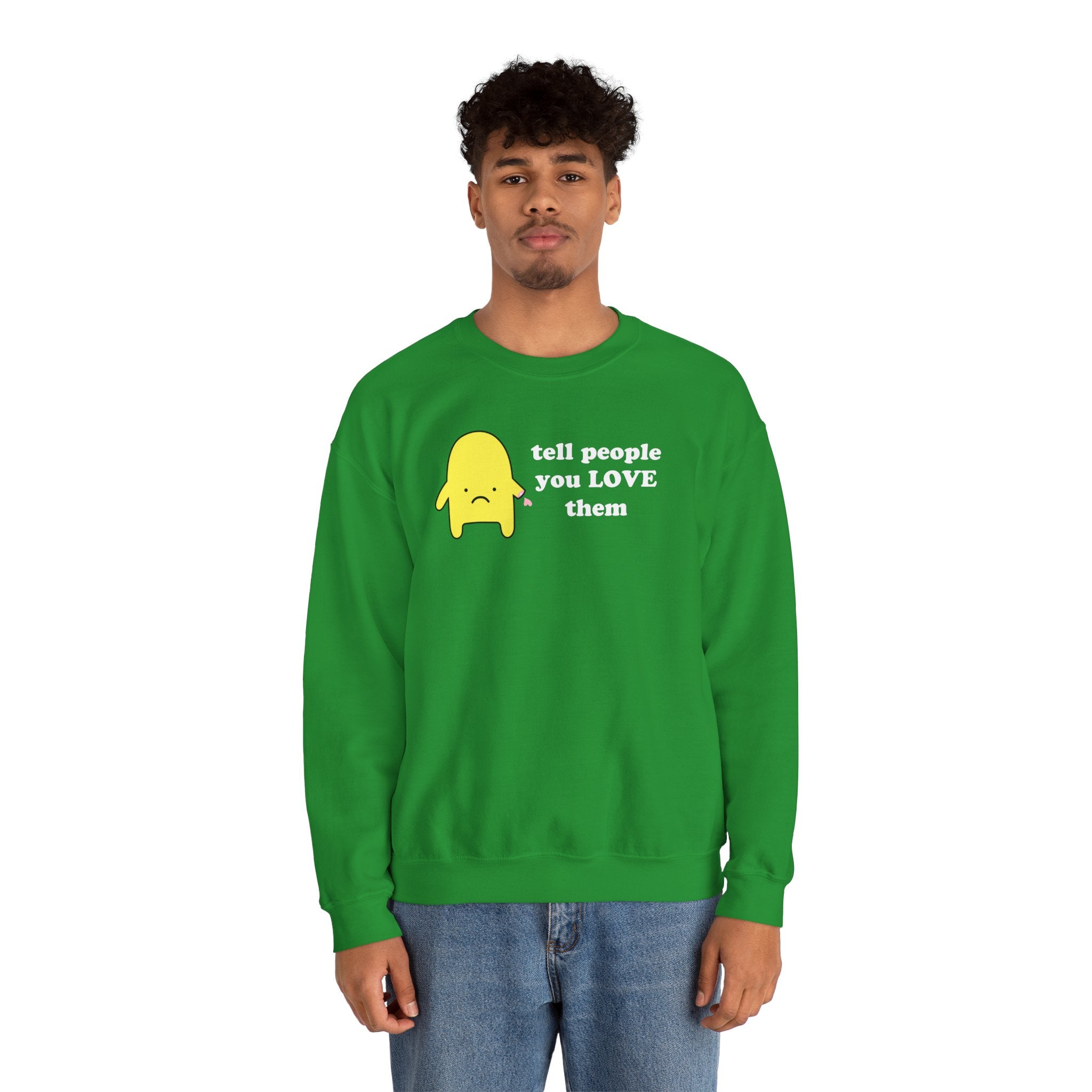 tell people you love them - crewneck sweatshirt - unisex