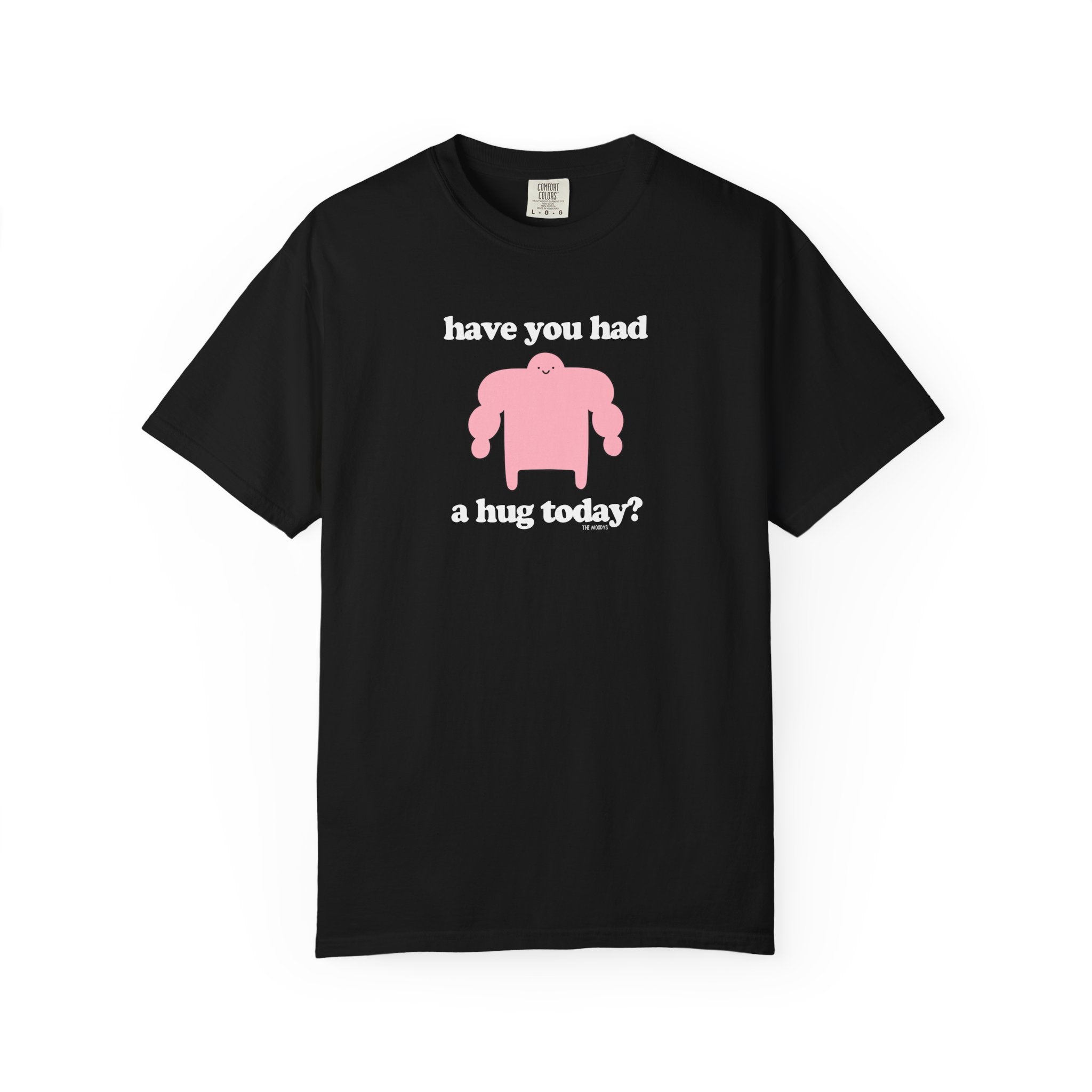 have you had a hug today t-shirt