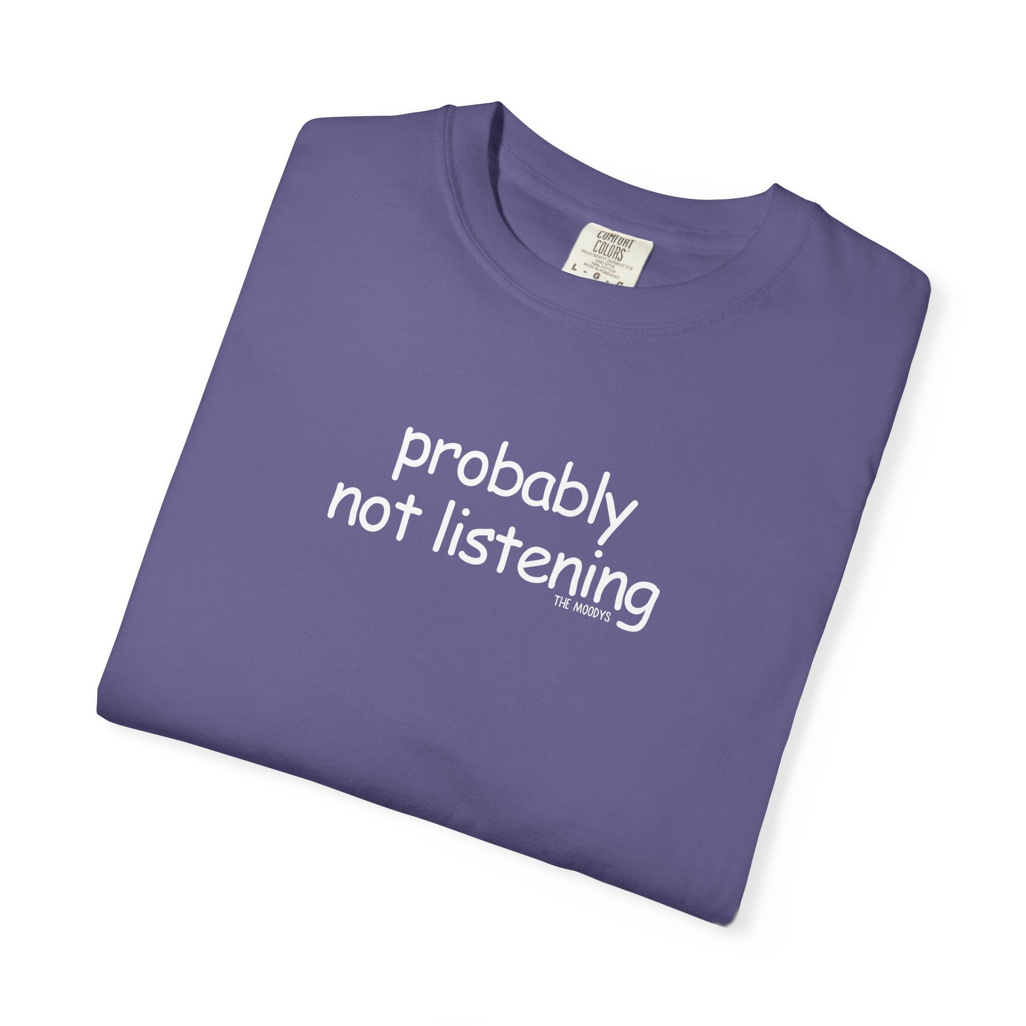 probably not listening t-shirt