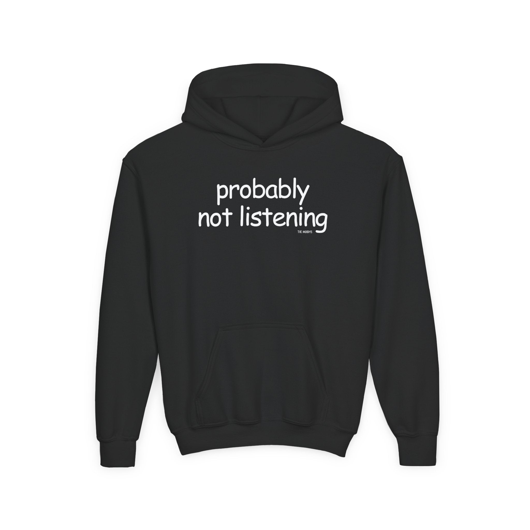 PROBABLY NOT LISTENING YOUTH HOOODIE