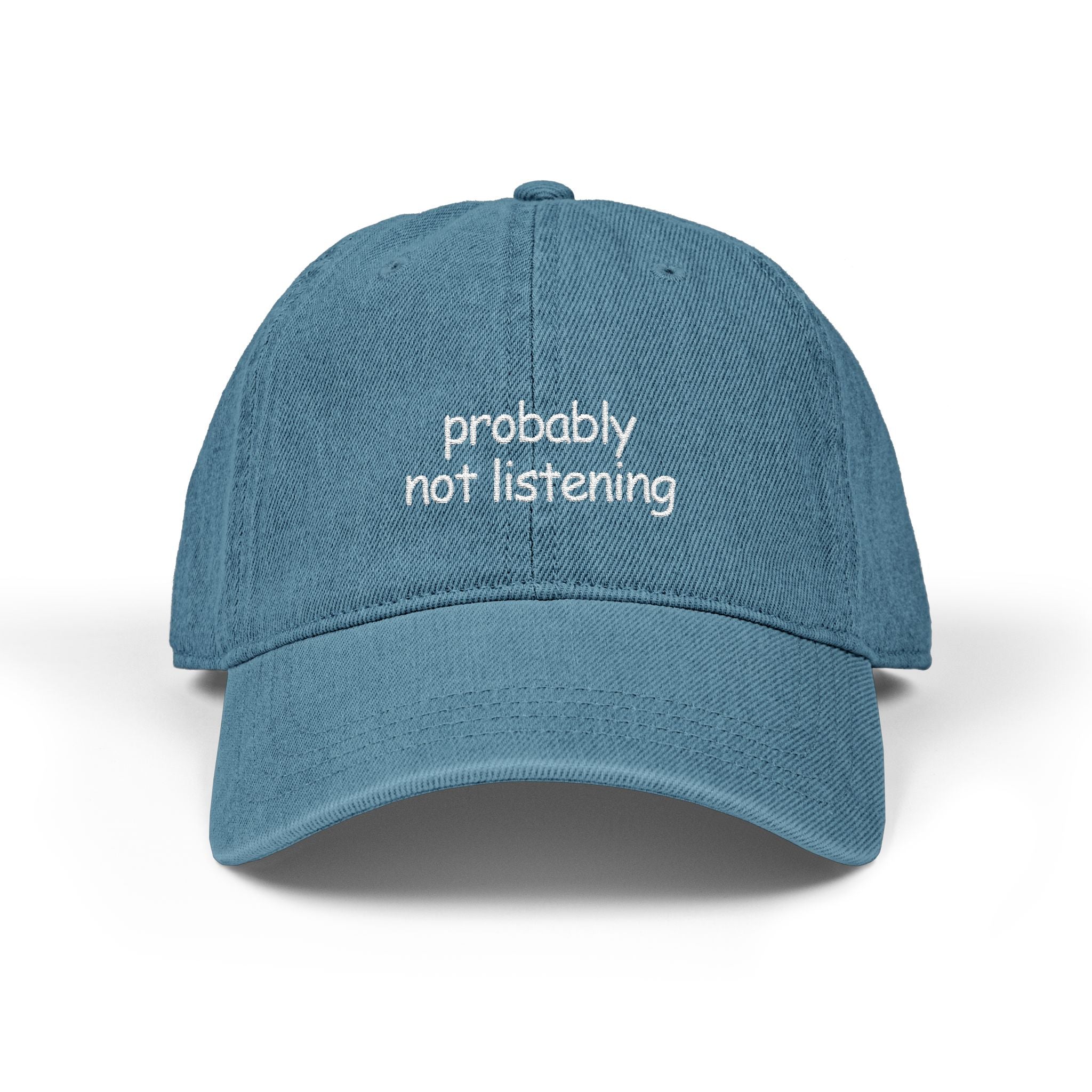 probably not listening - denim dad hat (embroidery)
