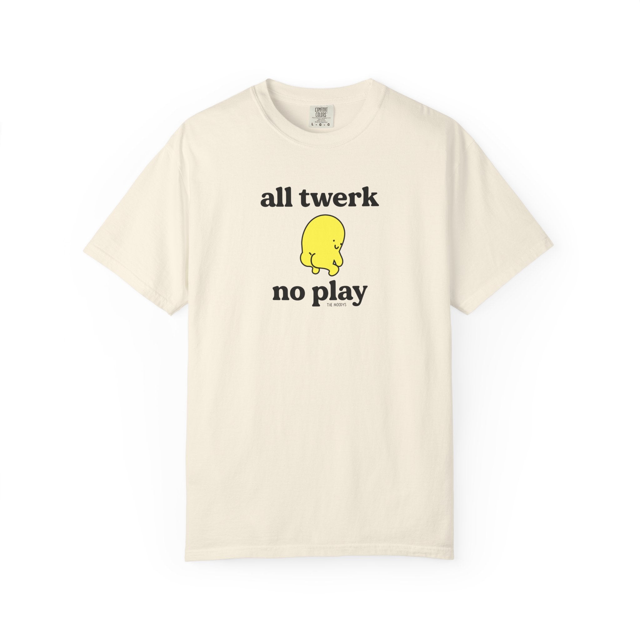 all twerk no play t-shirt
