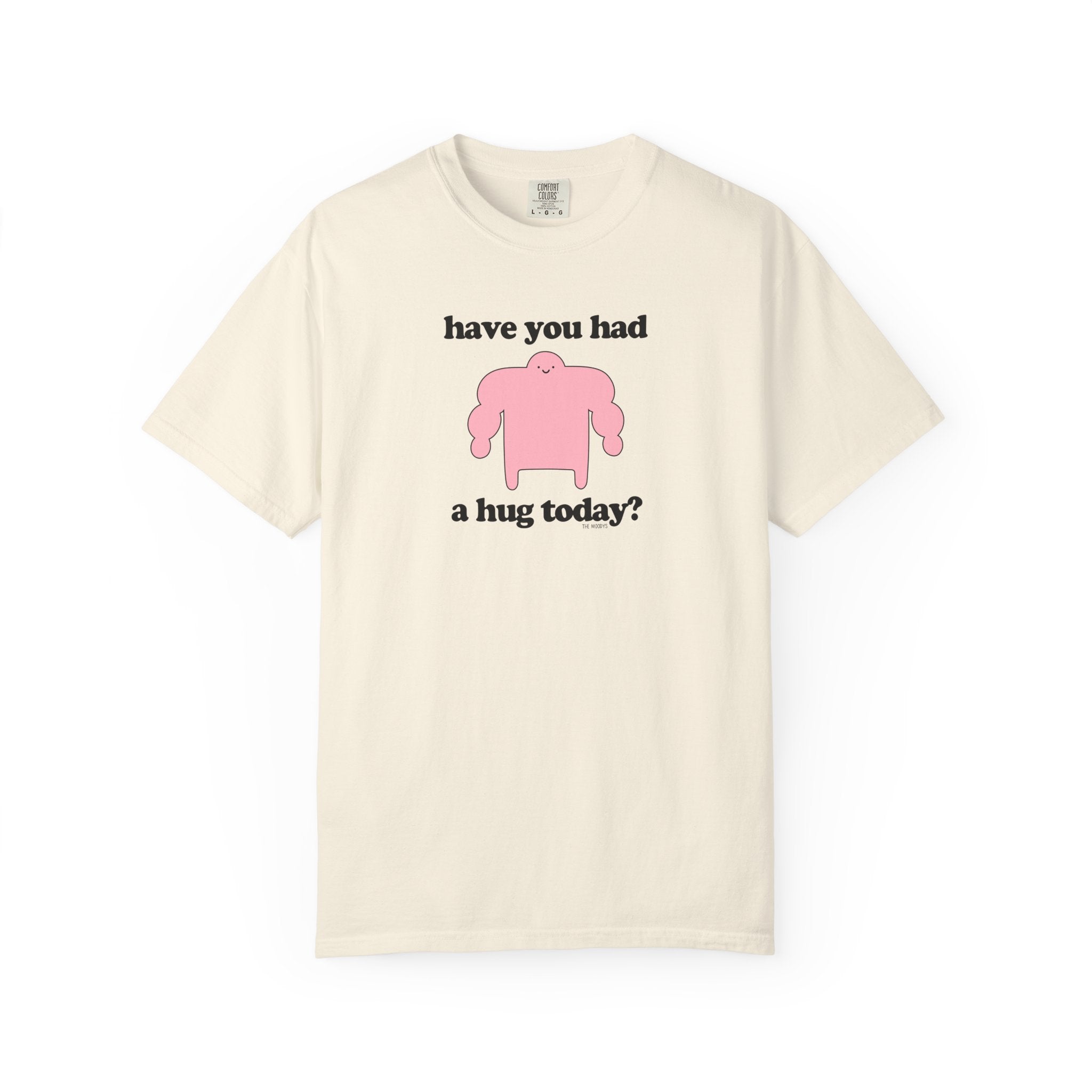 have you had a hug today t-shirt