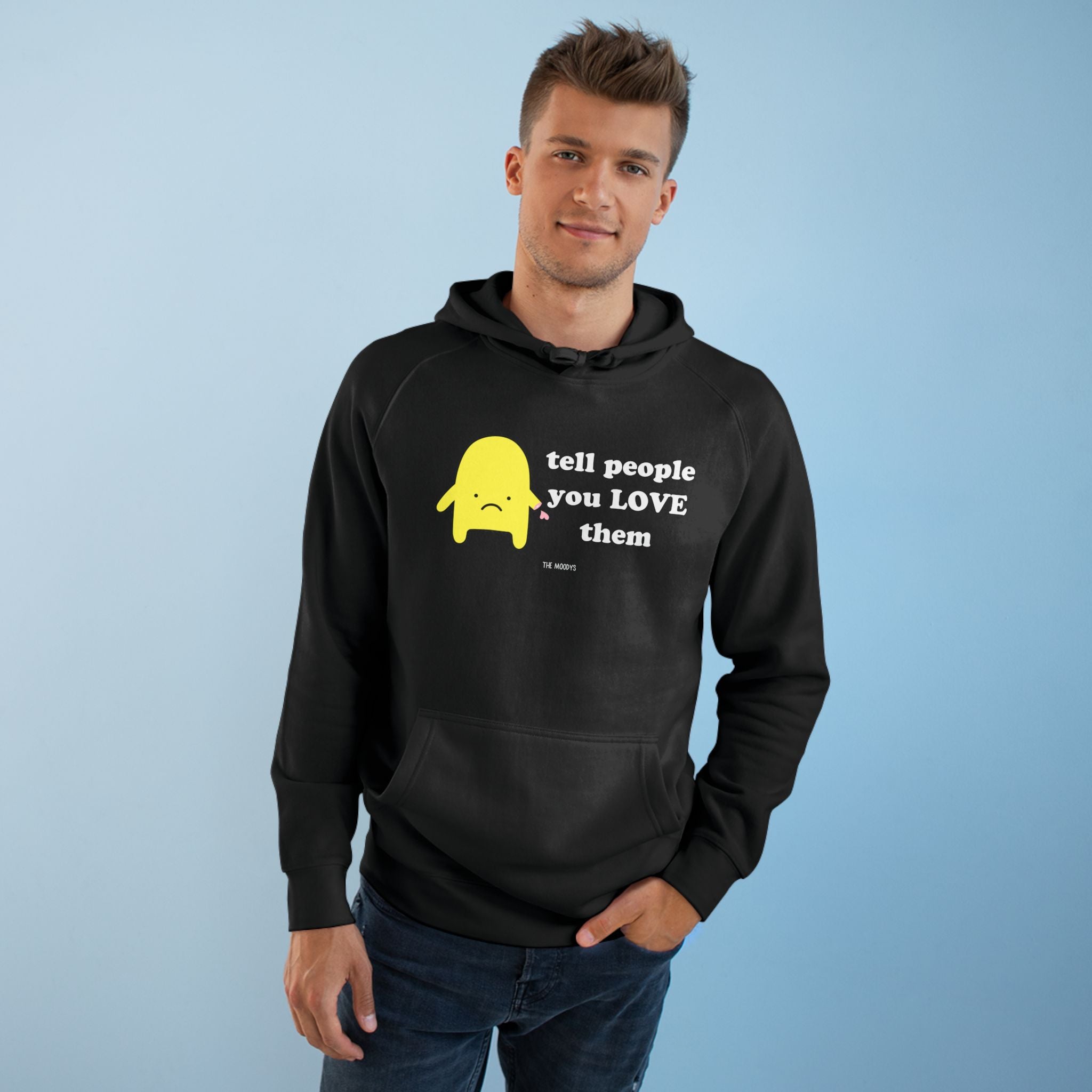 tell people you love them - unisex hoodie
