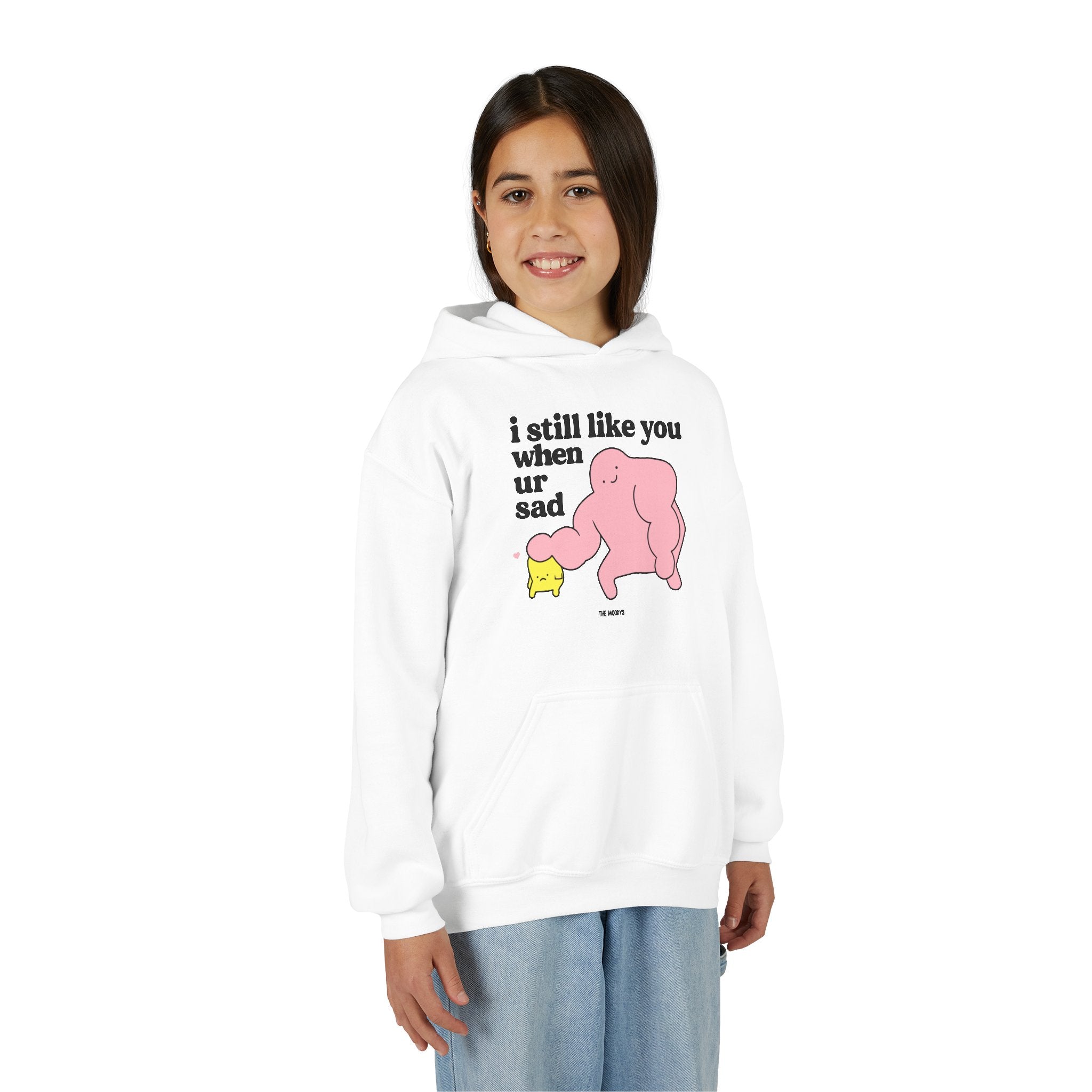 I STILL LIKE YOU WHEN UR SAD YOUTH HOODIE