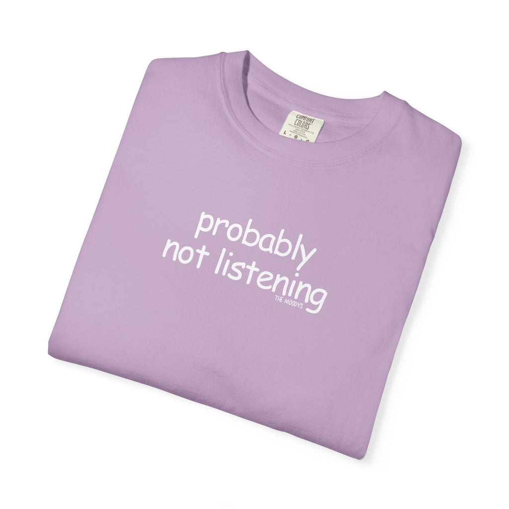 probably not listening t-shirt