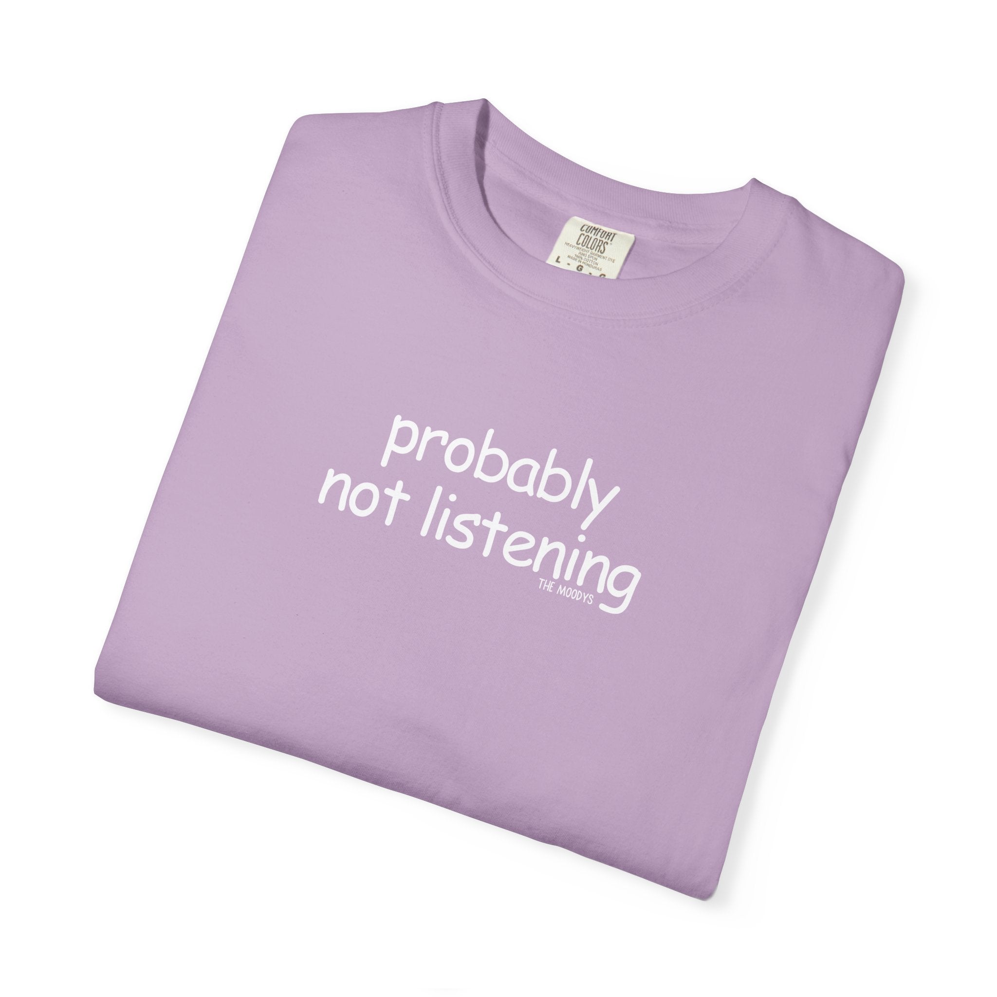 probably not listening t-shirt
